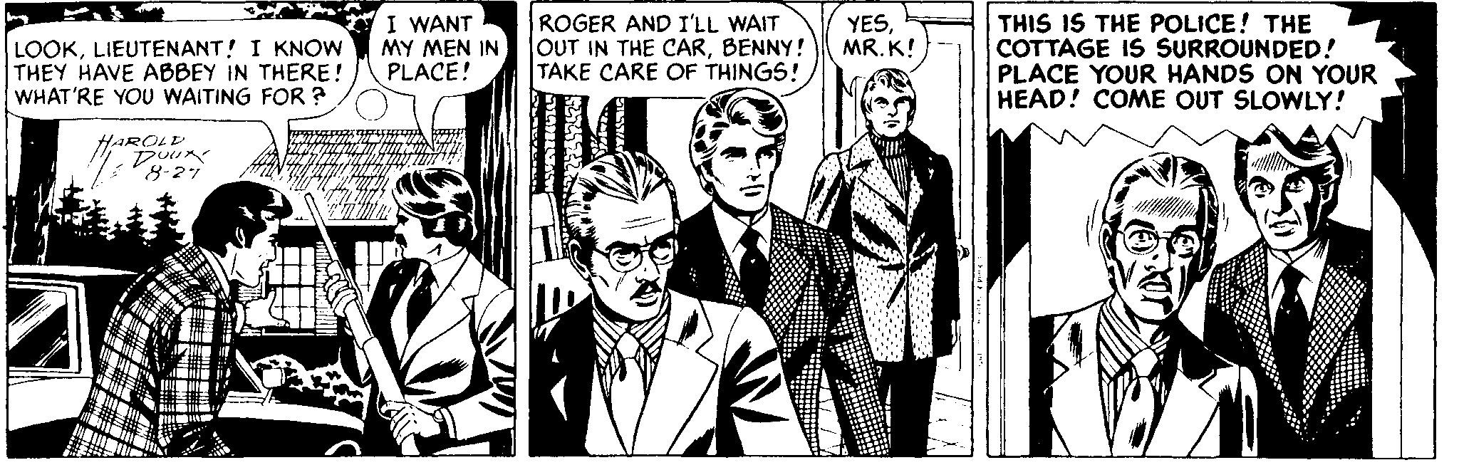 Suit OCR: I WANT MY MEN IN PLACE! ROGER AND I'LL WAIT OUT IN THE CARBENNY! TAKE CARE OF THINGS! THIS IS THE POLICE! THE COTTAGE IS SURROUNDED! PLACE YOUR HANDS ON YOUR HEAD! COME OUT SLOWLY! YESMR. K! LOOKLIEUTENANT! I KNOW THEY HAVE ABBEY IN THERE! WHAT'RE YOU WAITING FOR ? HAROLD I WANT MY MEN IN PLACE! ROGER AND I'LL WAIT OUT IN THE CARBENNY! TAKE CARE OF THINGS! THIS IS THE POLICE! THE COTTAGE IS SURROUNDED! PLACE YOUR HANDS ON YOUR HEAD! COME OUT SLOWLY! YESMR. K! LOOKLIEUTENANT! I KNOW THEY HAVE ABBEY IN THERE! WHAT'RE YOU WAITING FOR ? HAROLD