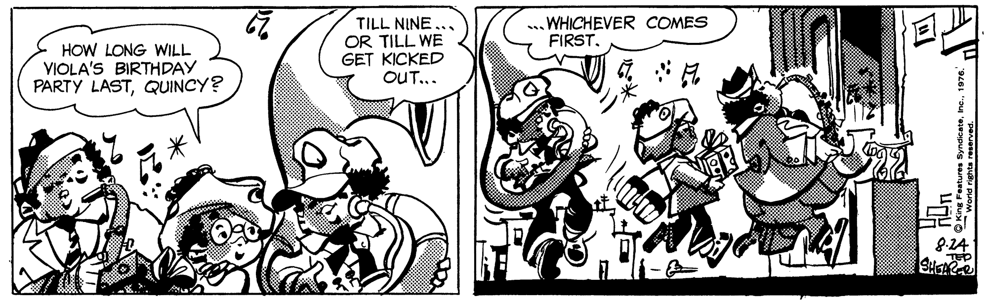 Comic book OCR: TILL NINE. OR TILL WE GET KICKED OUT... ..WHICHEVER COMES FIRST. HOW LONG WILL VIOLA'S BIRTHDAY PARTY LASTQUINCY? 8-14 TILL NINE. OR TILL WE GET KICKED OUT... ..WHICHEVER COMES FIRST. HOW LONG WILL VIOLA'S BIRTHDAY PARTY LASTQUINCY? 8-14