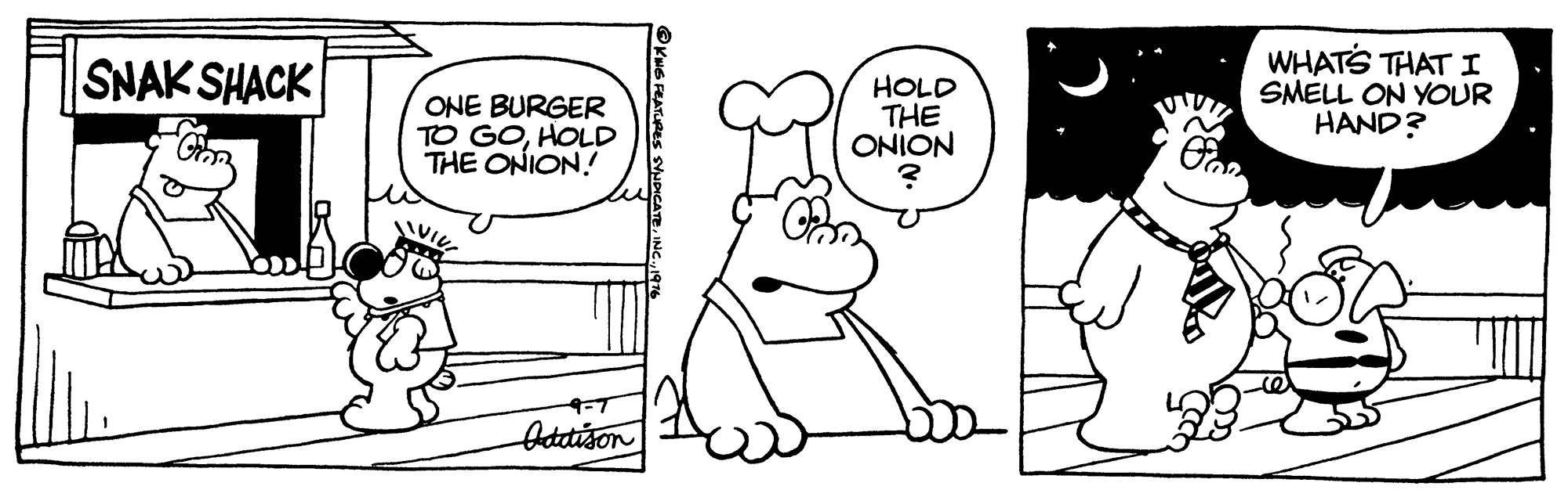Product OCR: SNAK SHACK ONE BURGER TO GOHOLD THE ONION! HOLD THE ONION WHATS THAT I SMELL ON YOUR HAND? Atdison SNAK SHACK ONE BURGER TO GOHOLD THE ONION! HOLD THE ONION WHATS THAT I SMELL ON YOUR HAND? Atdison