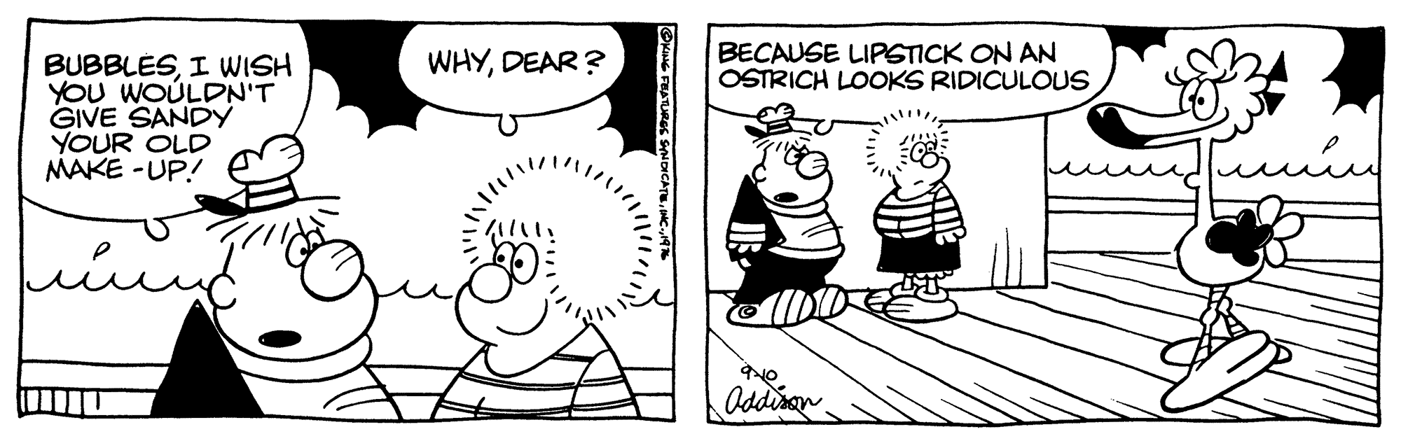 Font OCR: WHYDEAR ? BECAUSE LIPSTICK ON AN OSTRICH LOOKS RIDICULOUS BUBBLÈSI WISH YOU WOULDN'T GIVE SANDY YOUR OLD MAKE -UP! Oddisan OKNG FEATURES SDICATUDEAR ? BECAUSE LIPSTICK ON AN OSTRICH LOOKS RIDICULOUS BUBBLÈSI WISH YOU WOULDN'T GIVE SANDY YOUR OLD MAKE -UP! Oddisan OKNG FEATURES SDICATU