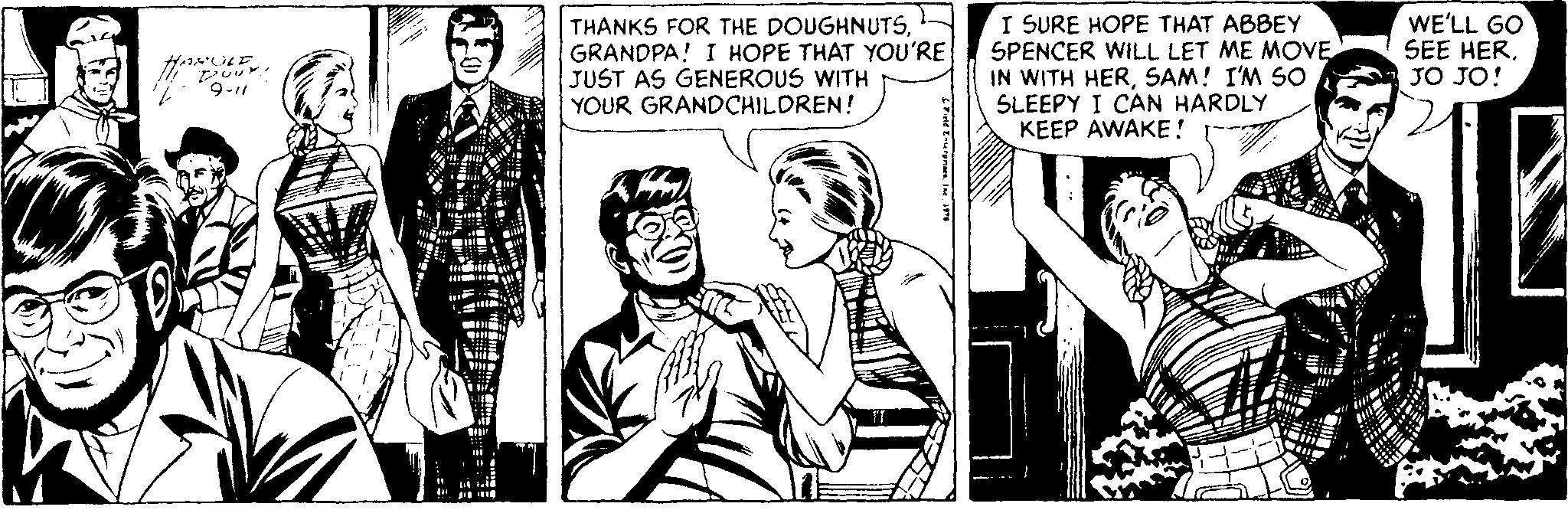 Interaction OCR: THANKS FOR THE DOUGHNUTSGRANDPA! I HOPE THAT YOU'RE JUST AS GENEROUS WITH YOUR GRANDCHILDREN! I SURE HOPE THAT ABBEY SPENCER WILL LET ME MOVE IN WITH HERSAM! I'M SO SLEEPY I CAN HARDLY KEEP AWAKE! WE'LL GO SEE HERJO JO! 9-11 THANKS FOR THE DOUGHNUTSGRANDPA! I HOPE THAT YOU'RE JUST AS GENEROUS WITH YOUR GRANDCHILDREN! I SURE HOPE THAT ABBEY SPENCER WILL LET ME MOVE IN WITH HERSAM! I'M SO SLEEPY I CAN HARDLY KEEP AWAKE! WE'LL GO SEE HERJO JO! 9-11