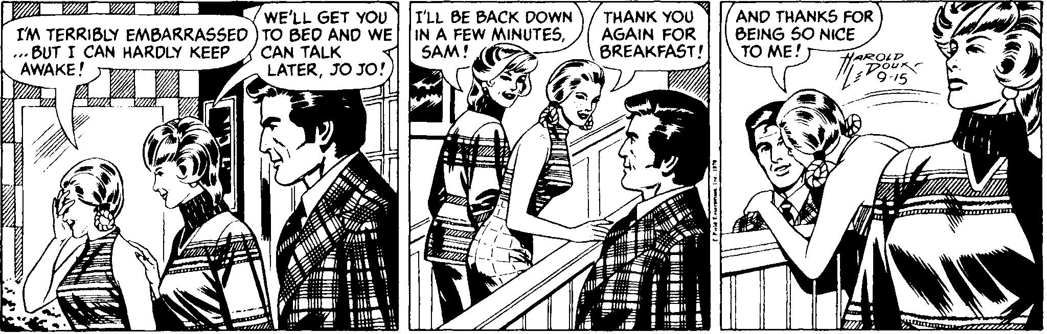 Line OCR: WE'LL GET YOU I'M TERRIBLY EMBARRASSED ) TO BED AND WE CAN TALK LATERJO JO! I'LL BE BACK DOWN IN A FEW MINUTESSAM! THANK YOU AGAIN FOR BREAKFAST! AND THANKS FOR BEING SO NICE TO ME! ... BUT I CAN HARDLY KEEP AWAKE! HAROLD SOUR 9-15 WE'LL GET YOU I'M TERRIBLY EMBARRASSED ) TO BED AND WE CAN TALK LATERJO JO! I'LL BE BACK DOWN IN A FEW MINUTESSAM! THANK YOU AGAIN FOR BREAKFAST! AND THANKS FOR BEING SO NICE TO ME! ... BUT I CAN HARDLY KEEP AWAKE! HAROLD SOUR 9-15