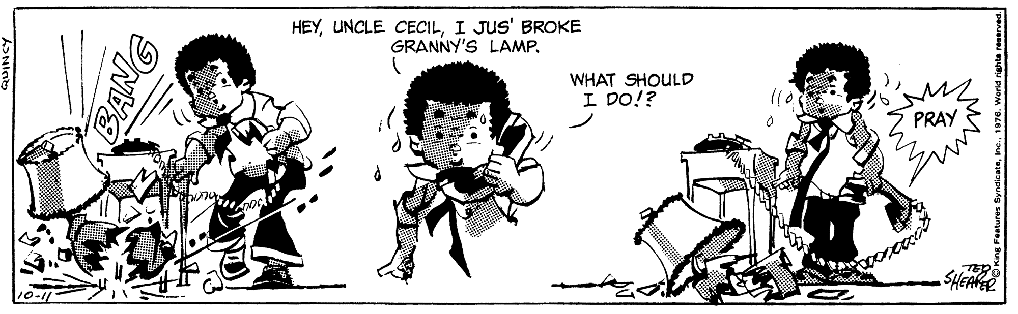 Drawing OCR: HEYI JUS' BROKE GRANNY'S LAMP. WHAT SHOULD I DO!? PRAY TER SHEAREE 10-11 BANG HEYUNCLE CECILI JUS' BROKE GRANNY'S LAMP. WHAT SHOULD I DO!? PRAY TER SHEAREE 10-11 BANG