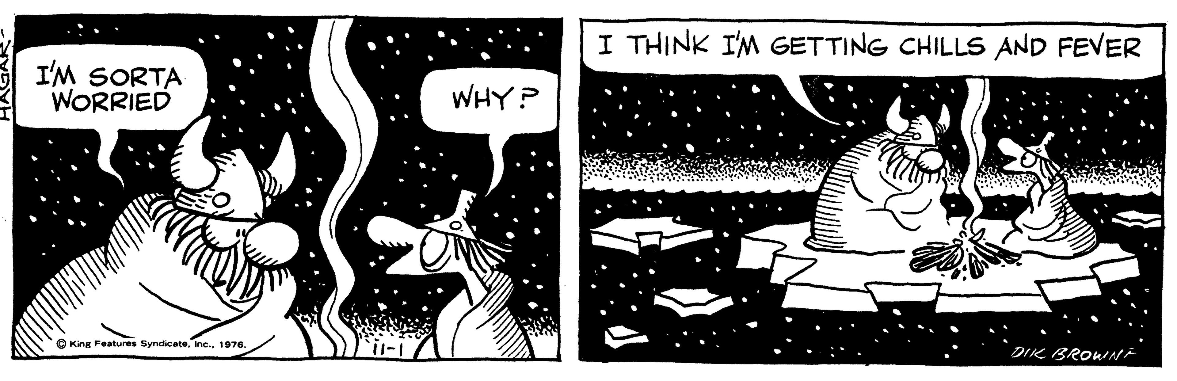 Drawing OCR: I THINK I'M GETTING CHILLS AND FEVER I'M SORTA WORRIED WHY? DIK BROWAME O King Features Syndicate1976. I THINK I'M GETTING CHILLS AND FEVER I'M SORTA WORRIED WHY? DIK BROWAME O King Features Syndicate