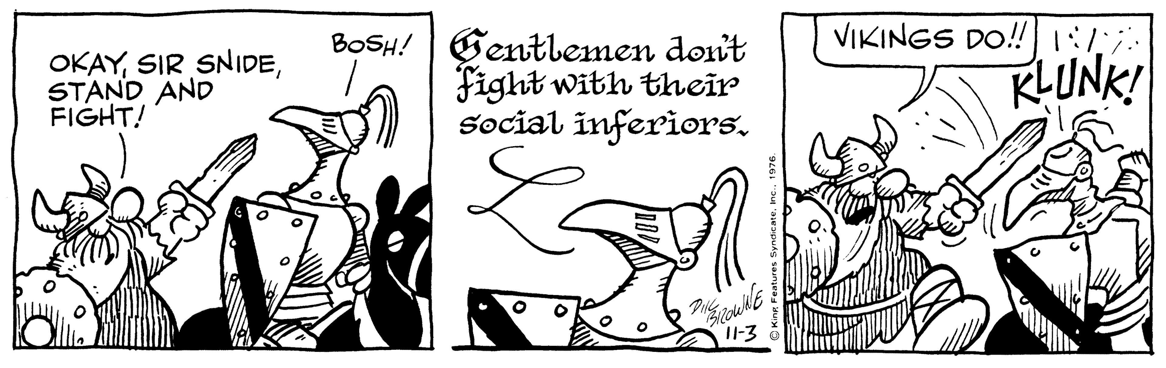 Happy OCR: VIKINGS DO! OKAYSTAND AND FIGHT! BOSH! Gentlemen don't Fight with their Social inferiorsKLUNK! I1-3 VIKINGS DO! OKAYSIR SNIDESTAND AND FIGHT! BOSH! Gentlemen don't Fight with their Social inferiorsKLUNK! I1-3