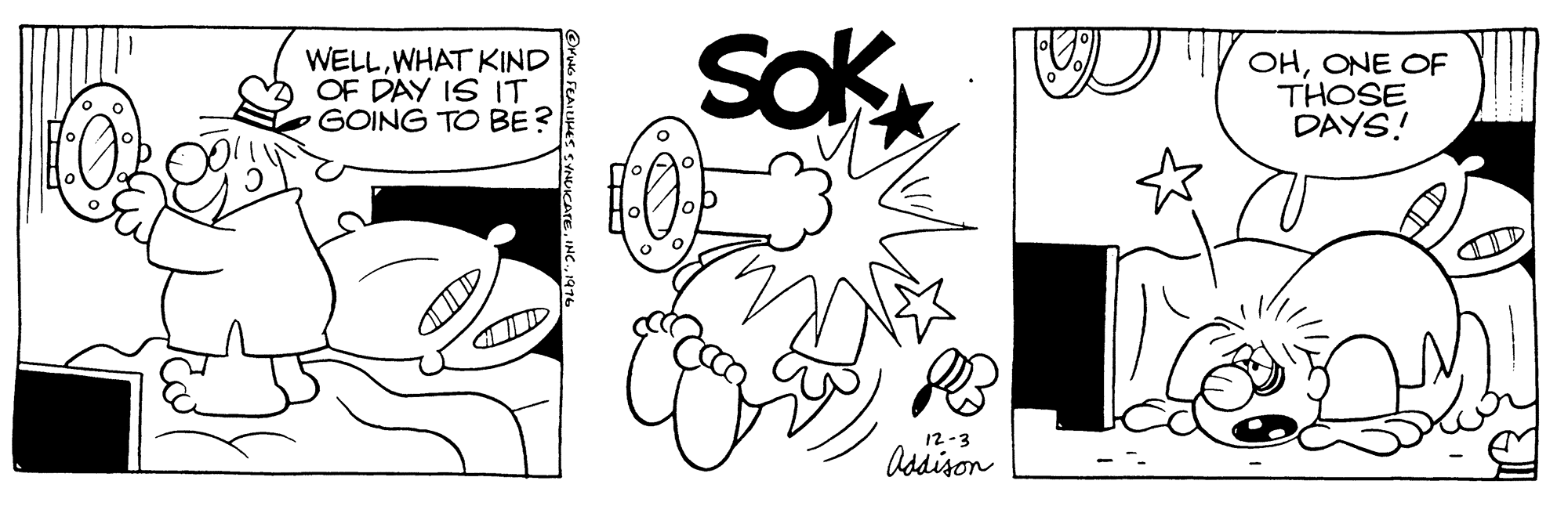 Art OCR: WELLWHAT KIND OF DAY IS IT GOING TO BE? Sok OHONE OF THOSE DAYS! 12-3 Asdison WELLWHAT KIND OF DAY IS IT GOING TO BE? Sok OHONE OF THOSE DAYS! 12-3 Asdison
