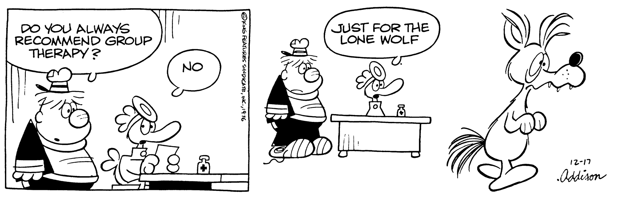 Font OCR: DO YOU ALWAYS RECOMMEND GROUP THERAPY ? JUST FOR THE LONE WOLF NO 12-17 Osdison ATURES SHNDICATE19 DO YOU ALWAYS RECOMMEND GROUP THERAPY ? JUST FOR THE LONE WOLF NO 12-17 Osdison ATURES SHNDICATE