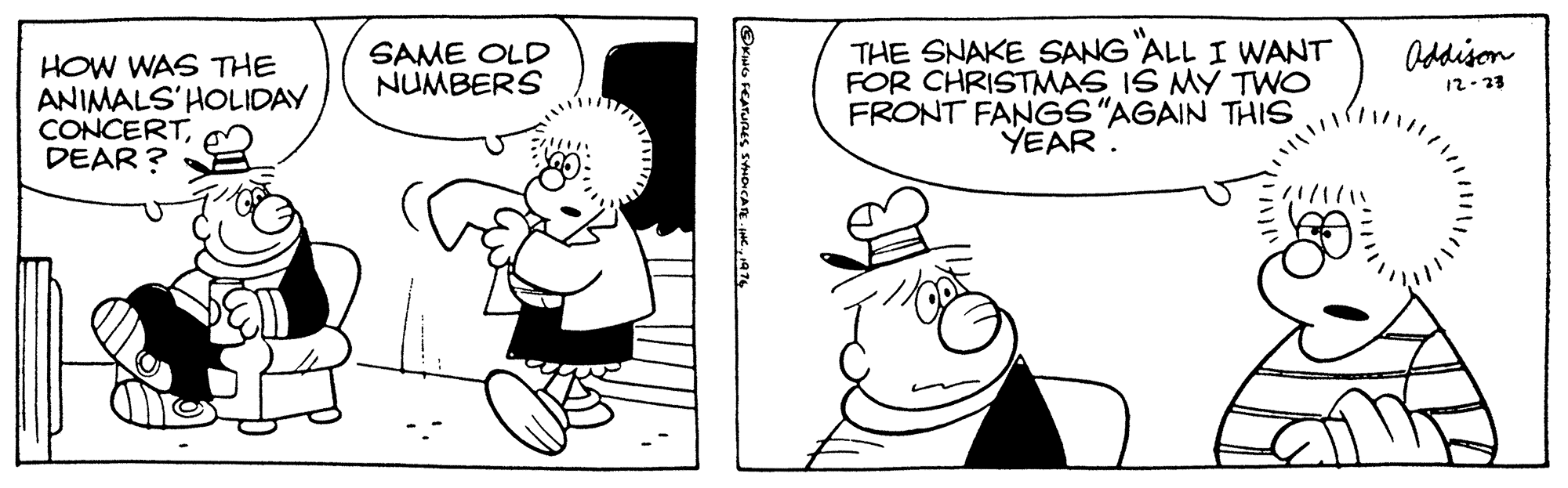 Organism OCR: THE SNAKE SANG ALL I WANT FOR CHRISTMAS IS MY TWO FRONT FANGS"AGAIN THIS YEAR. SAME OLD NUMBERS Oddison HOW WAS THE ANIMALS'HOLIDAY CONCERTDEAR ? 12-23 71/11 THE SNAKE SANG ALL I WANT FOR CHRISTMAS IS MY TWO FRONT FANGS"AGAIN THIS YEAR. SAME OLD NUMBERS Oddison HOW WAS THE ANIMALS'HOLIDAY CONCERTDEAR ? 12-23 71/11
