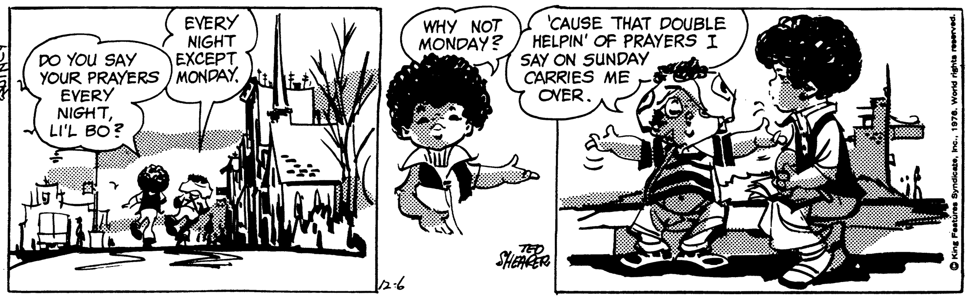 Sharing OCR: EVERY NIGHT EXCEPT 'CAUSE THAT DOUBLE HELPIN' OF PRAYERS I SAY ON SUNDAY CARRIES ME OVER. WHY NOT MONDAY? DO YOU SAY YOUR PRAYERS ) MONDAY. EVERY NIGHTLI'L BO? SHERKER 2-6 EVERY NIGHT EXCEPT 'CAUSE THAT DOUBLE HELPIN' OF PRAYERS I SAY ON SUNDAY CARRIES ME OVER. WHY NOT MONDAY? DO YOU SAY YOUR PRAYERS ) MONDAY. EVERY NIGHTLI'L BO? SHERKER 2-6