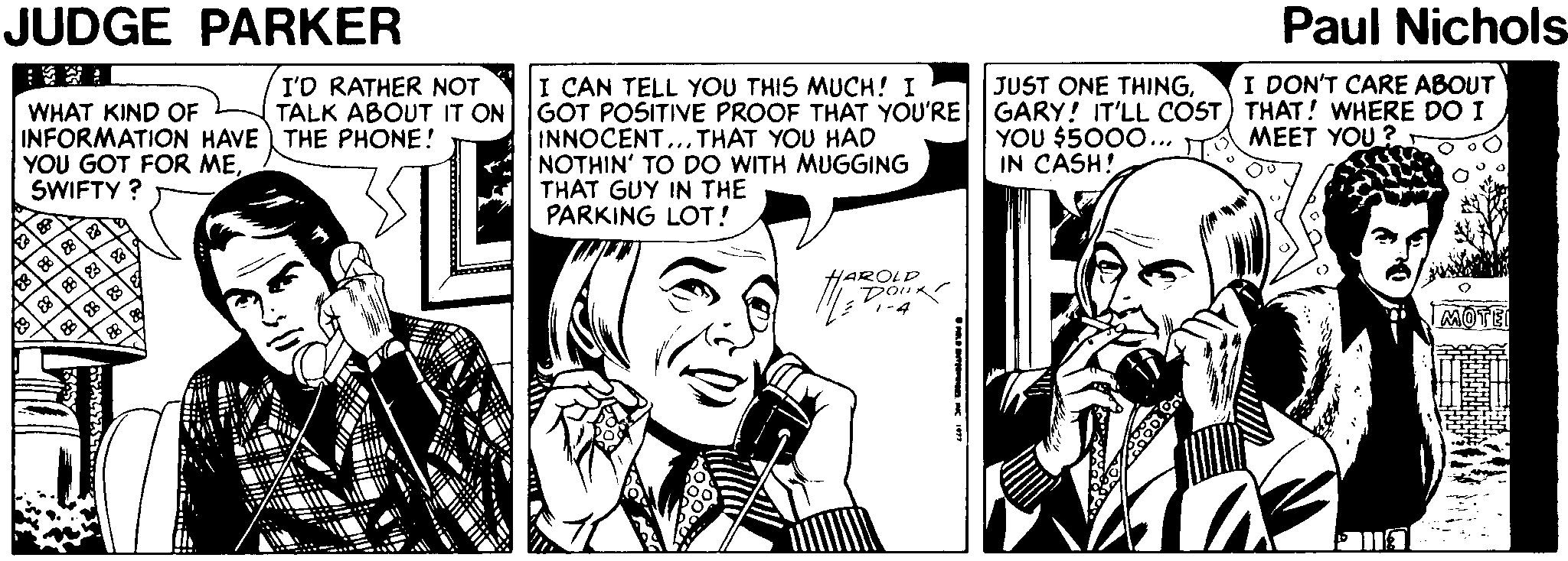 Font Faces (1) OCR: JUDGE PARKER Paul Nichols I DON'T CARE ABOUT I CAN TELL YOU THIS MUCH! I GOT POSITIVE PROOF THAT YOU'RE INNOCENT... THAT YOU HAD NOTHIN' TO DO WITH MUGGING THAT GUY IN THE PARKING LOT! JUST ONE THINGGARY! IT'LL COST) THAT! WHERE DO I YOU $5000.. IN CASH! I'D RATHER NOT TALK ABOUT IT ON WHAT KIND OF INFORMATION HAVE THE PHONE! YOU GOT FOR MESWIFTY ? MEET YOU ? HAROLD Dou JUDGE PARKER Paul Nichols I DON'T CARE ABOUT I CAN TELL YOU THIS MUCH! I GOT POSITIVE PROOF THAT YOU'RE INNOCENT... THAT YOU HAD NOTHIN' TO DO WITH MUGGING THAT GUY IN THE PARKING LOT! JUST ONE THINGGARY! IT'LL COST) THAT! WHERE DO I YOU $5000.. IN CASH! I'D RATHER NOT TALK ABOUT IT ON WHAT KIND OF INFORMATION HAVE THE PHONE! YOU GOT FOR MESWIFTY ? MEET YOU ? HAROLD Dou
