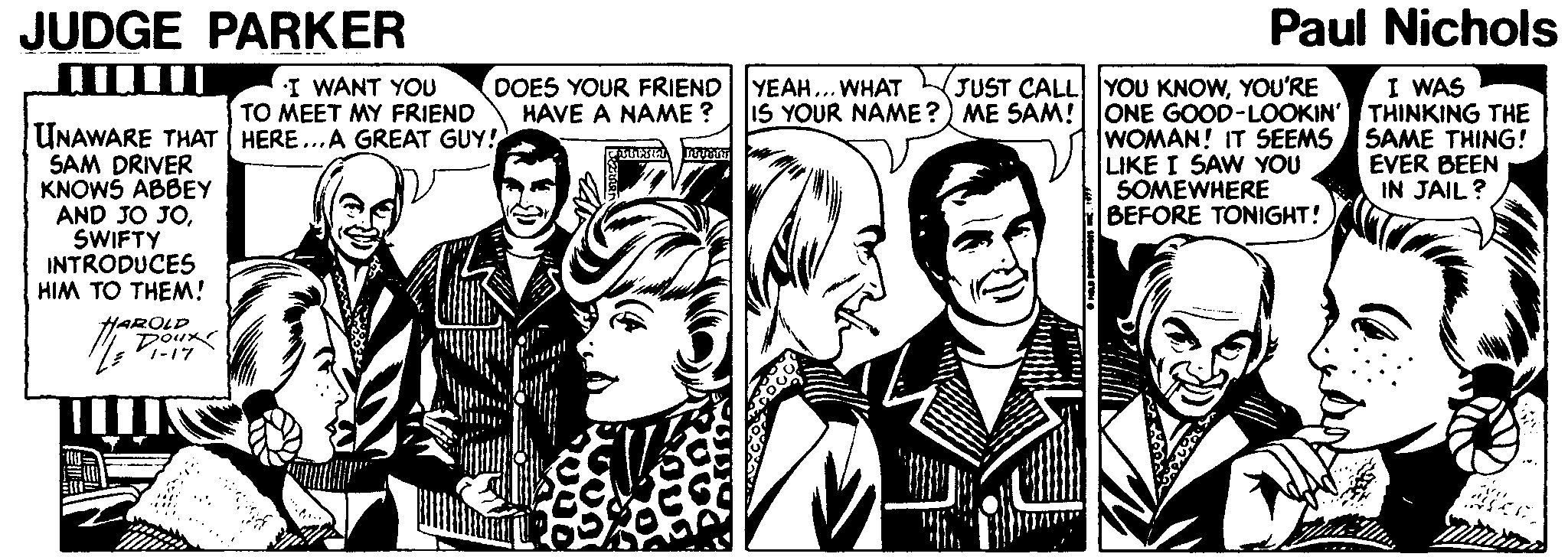 Interaction Faces (4) : JOYFUL OCR: JUDGE PARKER Paul Nichols I WAS IS YOUR NAME?) ME SAM! ONE GOOD-LOOKIN' THINKING THE SAME THING! EVER BEEN IN JAIL? I WANT YOU TO MEET MY FRIEND DOES YOUR FRIENDYEAH... WHAT HAVE A NAME ? JUST CALL YOU KNOWYOU'RE UNAWARE THAT HERE...A GREAT GUY! SAM DRIVER KNOWS ABBEY AND JO JOSWIFTY INTRODUCES HIM TO THEM! WOMAN! IT SEEMS LIKE I SAW YOU SOMEWHERE BEFORE TONIGHT! HAROLD Doux V-17 JUDGE PARKER Paul Nichols I WAS IS YOUR NAME?) ME SAM! ONE GOOD-LOOKIN' THINKING THE SAME THING! EVER BEEN IN JAIL? I WANT YOU TO MEET MY FRIEND DOES YOUR FRIENDYEAH... WHAT HAVE A NAME ? JUST CALL YOU KNOWYOU'RE UNAWARE THAT HERE...A GREAT GUY! SAM DRIVER KNOWS ABBEY AND JO JOSWIFTY INTRODUCES HIM TO THEM! WOMAN! IT SEEMS LIKE I SAW YOU SOMEWHERE BEFORE TONIGHT! HAROLD Doux V-17