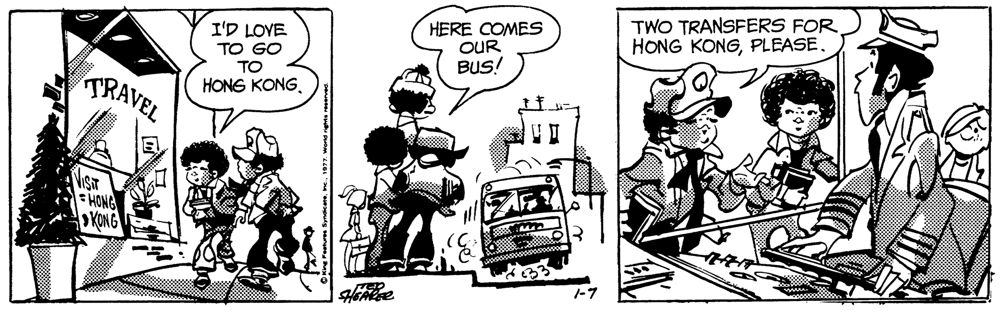 Motor vehicle OCR: I'D LOVE TO GO TO HERE COMES OUR BUS! TWO TRANSFERS FOR HONG KONGTRAVEL HONG KONG. E HONG KONG 1-7 I'D LOVE TO GO TO HERE COMES OUR BUS! TWO TRANSFERS FOR HONG KONGTRAVEL HONG KONG. E HONG KONG 1-7