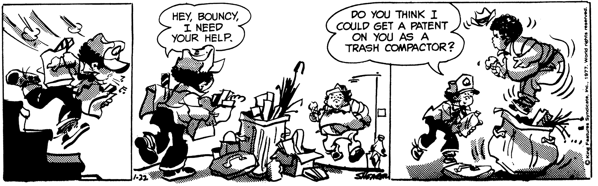 Comic book OCR: HEYI NEED YOUR HELP. DO YOU THINK I COULD GET A PATENT ON YOU AS A TRASH COMPACTOR? 1-22 HEYI NEED YOUR HELP. DO YOU THINK I COULD GET A PATENT ON YOU AS A TRASH COMPACTOR? 1-22