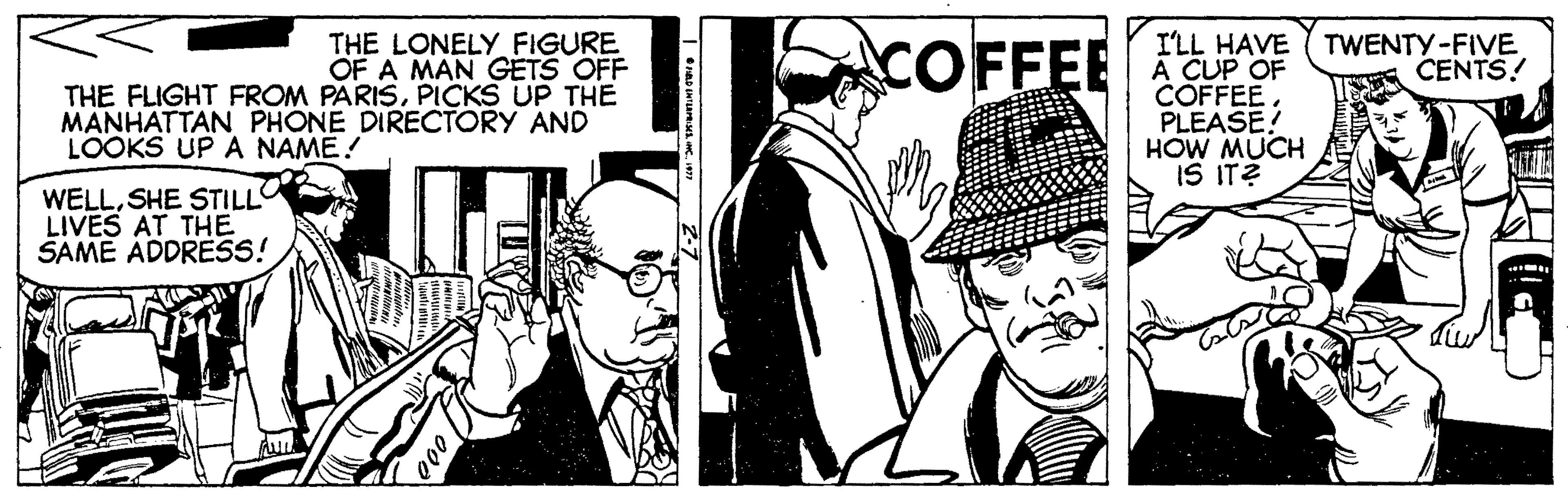 Art OCR: THE LONELY FIGURE OF A MAN GETS OFF THE FLIGHT FROM PARISPICKS UP THE MANHATTAN PHONE DIRECTORY AND COFFEE I'LL HAVE A CUP OF COFFEE. PLEASE? HOW MUCH IS IT? TWENTY-FIVE CENTS! LOOKS UP A NAME! WELLSHE STILL LIVES AT THE SAME ADDRESS! THE LONELY FIGURE OF A MAN GETS OFF THE FLIGHT FROM PARISPICKS UP THE MANHATTAN PHONE DIRECTORY AND COFFEE I'LL HAVE A CUP OF COFFEE. PLEASE? HOW MUCH IS IT? TWENTY-FIVE CENTS! LOOKS UP A NAME! WELLSHE STILL LIVES AT THE SAME ADDRESS!