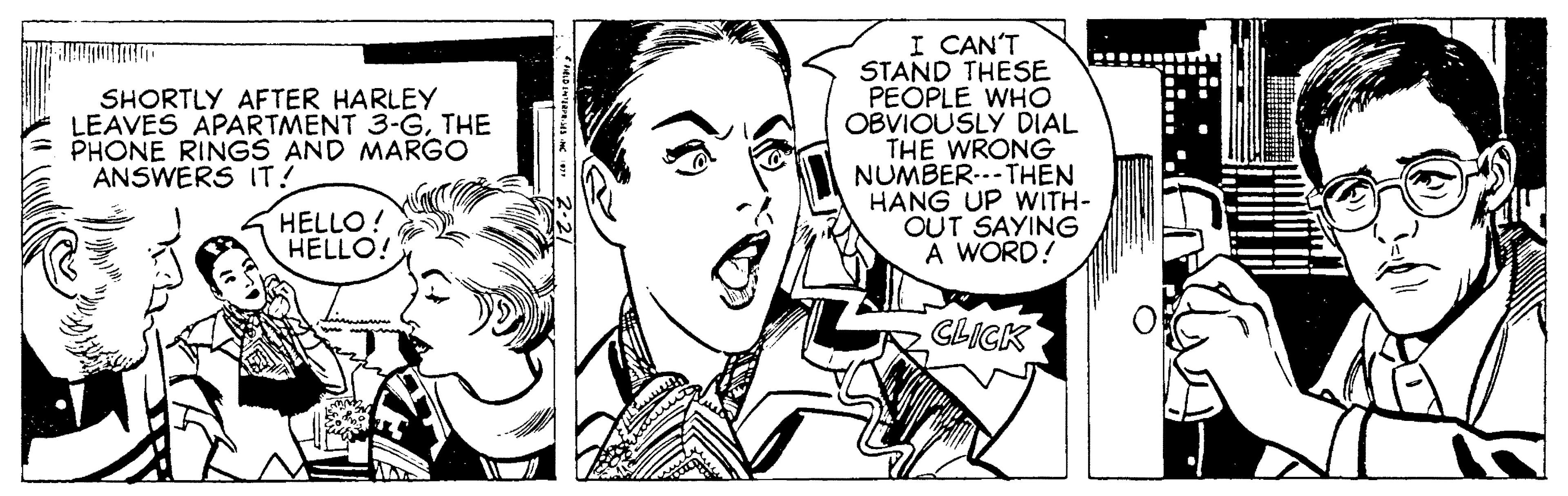 Human OCR: I CAN'T STAND THESE PEÓPLE WHO OBVIOUSLY DIAL THE WRONG NUMBER---THEN HANG UP WITH- OUT SAYING A WORD! SHORTLY AFTER HARLEY LEAVES APARTMENT 3-GTHE PHONE RINGS AND MARGO ANSWERS IT! HELLO! HELLO! CLICK ... . I CAN'T STAND THESE PEÓPLE WHO OBVIOUSLY DIAL THE WRONG NUMBER---THEN HANG UP WITH- OUT SAYING A WORD! SHORTLY AFTER HARLEY LEAVES APARTMENT 3-GTHE PHONE RINGS AND MARGO ANSWERS IT! HELLO! HELLO! CLICK ... .