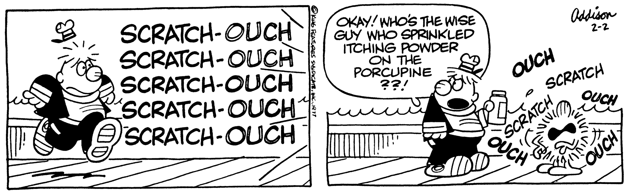 Circle OCR: SCRATCH-OUCH SCRATCH-OUCH SCRATCH-OUCH SCRATCH-OUCH SCRATCH-OUCH OKAY! WHO'S THE WISE GUY WHO SPRINKLED ITCHING POWDER ON THE PORCUPINE ??! OUCH SCRATCH OUCH (24 Addison 2-2 SCRATCH OUCH OUCH SCRATCH - OUCH SCRATCH - OUCH SCRATCH - OUCH SCRATCH - OUCH SCRATCH - OUCH OKAY ! WHO'S THE WISE GUY WHO SPRINKLED ITCHING POWDER ON THE PORCUPINE ?? ! OUCH SCRATCH OUCH ( 24 Addison 2-2 SCRATCH OUCH OUCH