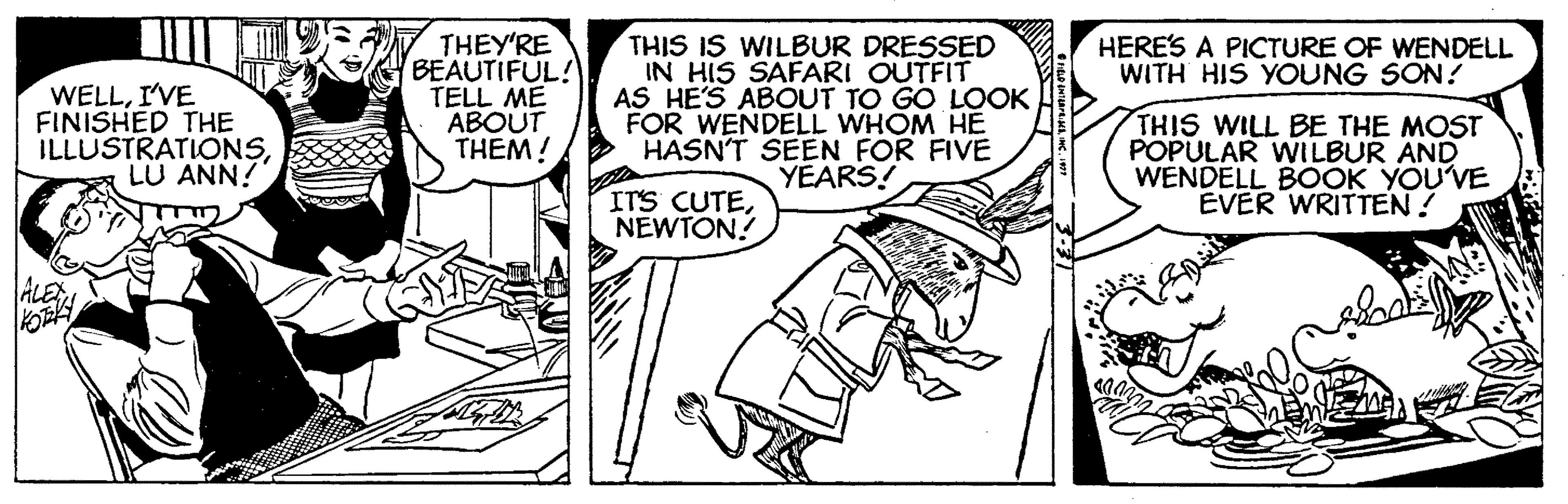 Font OCR: THEY'RE BEAUTIFUL! TELL ME ABOUT THEM! THIS IS WILBUR DRESSED IN HIS SAFARI OUTFIT AS HE'S ABOUT TO GO LOOK FOR WENDELL WHOM HE HASN'T SEEN FOR FIVE YEARS! HERE'S A PICTURE OF WENDELL WITH HIS YOUNG SON! WELLI'VE FINISHED THE ILLUSTRATIONSLU ANN! THIS WILL BE THE MOST POPULAR WILBUR AND WENDELL BOOK YOU'VE EVER WRITTEN! ITS CUTENEWTON! ALES THEY'RE BEAUTIFUL! TELL ME ABOUT THEM! THIS IS WILBUR DRESSED IN HIS SAFARI OUTFIT AS HE'S ABOUT TO GO LOOK FOR WENDELL WHOM HE HASN'T SEEN FOR FIVE YEARS! HERE'S A PICTURE OF WENDELL WITH HIS YOUNG SON! WELLI'VE FINISHED THE ILLUSTRATIONSLU ANN! THIS WILL BE THE MOST POPULAR WILBUR AND WENDELL BOOK YOU'VE EVER WRITTEN! ITS CUTENEWTON! ALES
