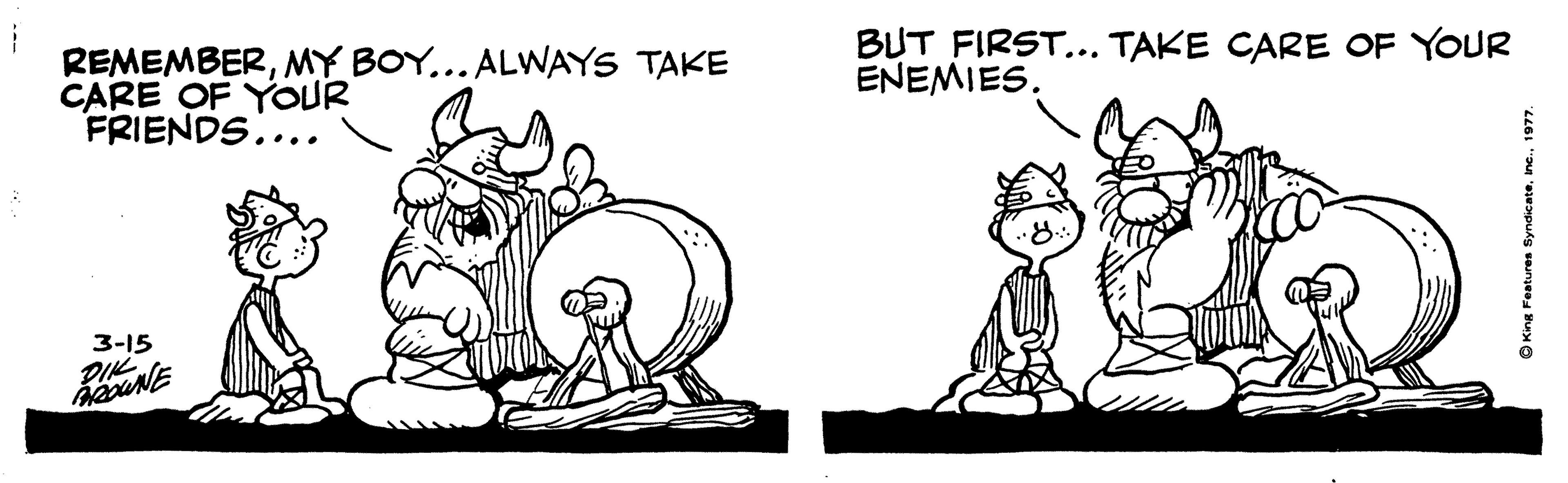 Drawing OCR: REMEMBERMY BOY... ALWAYS TAKE CARE OF YOUR FRIENDS. BUT FIRST... TAKE CARE OF YOUR ENEMIES. 3-15 REMEMBERMY BOY... ALWAYS TAKE CARE OF YOUR FRIENDS. BUT FIRST... TAKE CARE OF YOUR ENEMIES. 3-15