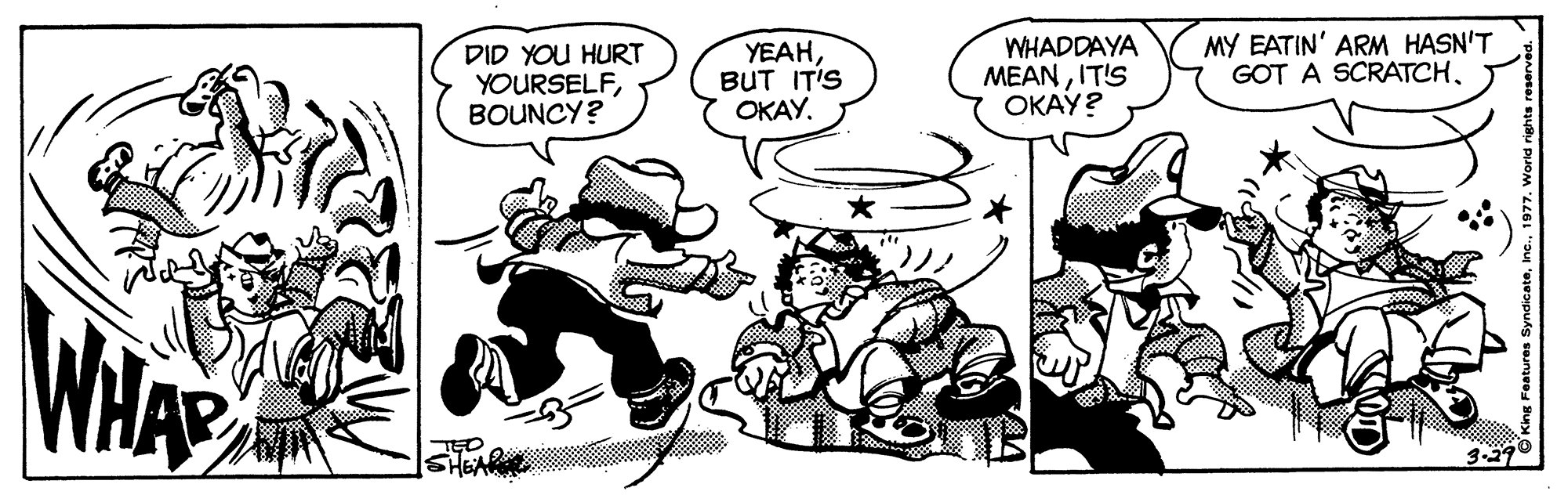 Line OCR: DID YOU HURT YOURSELFBOUNCY? ????BUT IT'S OKAY. WHADDAYA MEANITIS OKAY? MY EATIN' ARM HASN'T GOT A SCRATCHWHAP DID YOU HURT YOURSELFBOUNCY? ????BUT IT'S OKAY. WHADDAYA MEANITIS OKAY? MY EATIN' ARM HASN'T GOT A SCRATCH