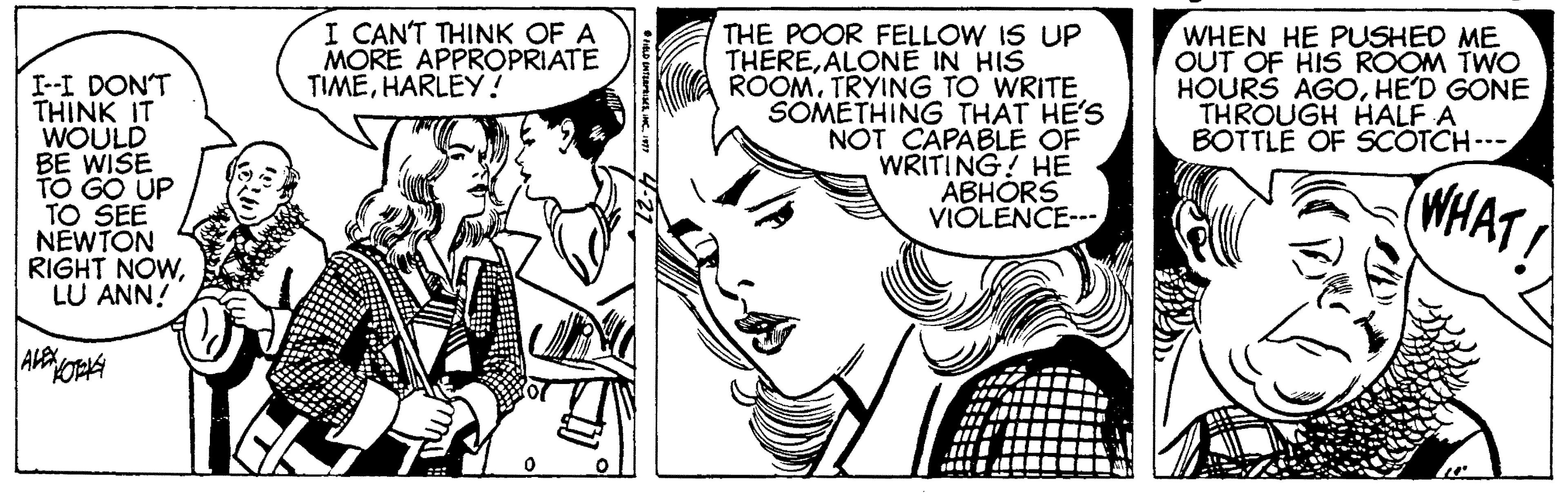 Jaw OCR: I-I DON'T THINK IT WOULD BE WISE TO GO UP TO SEE NEWTON RIGHT NOWLU ANN! I CAN'T THINK OF A MORE APPROPRIATE TIMEHARLEY! THE POOR FELLOW IS UP THEREALONE IN HIS ROOMTRYING TO WRITE SOMETHING THAT HE'S NOT CAPABLE OF WRITING! HE ABHÓRS VIÓLENCE--- WHEN HE PUSHED ME OUT OF HIS ROOM TWO HOURS AGOHE'D GONE THROUGH HALF A BOTTLE OF SCOTCH--- WHATA ALX I-I DON'T THINK IT WOULD BE WISE TO GO UP TO SEE NEWTON RIGHT NOWLU ANN! I CAN'T THINK OF A MORE APPROPRIATE TIMEHARLEY! THE POOR FELLOW IS UP THEREALONE IN HIS ROOMTRYING TO WRITE SOMETHING THAT HE'S NOT CAPABLE OF WRITING! HE ABHÓRS VIÓLENCE--- WHEN HE PUSHED ME OUT OF HIS ROOM TWO HOURS AGOHE'D GONE THROUGH HALF A BOTTLE OF SCOTCH--- WHATA ALX
