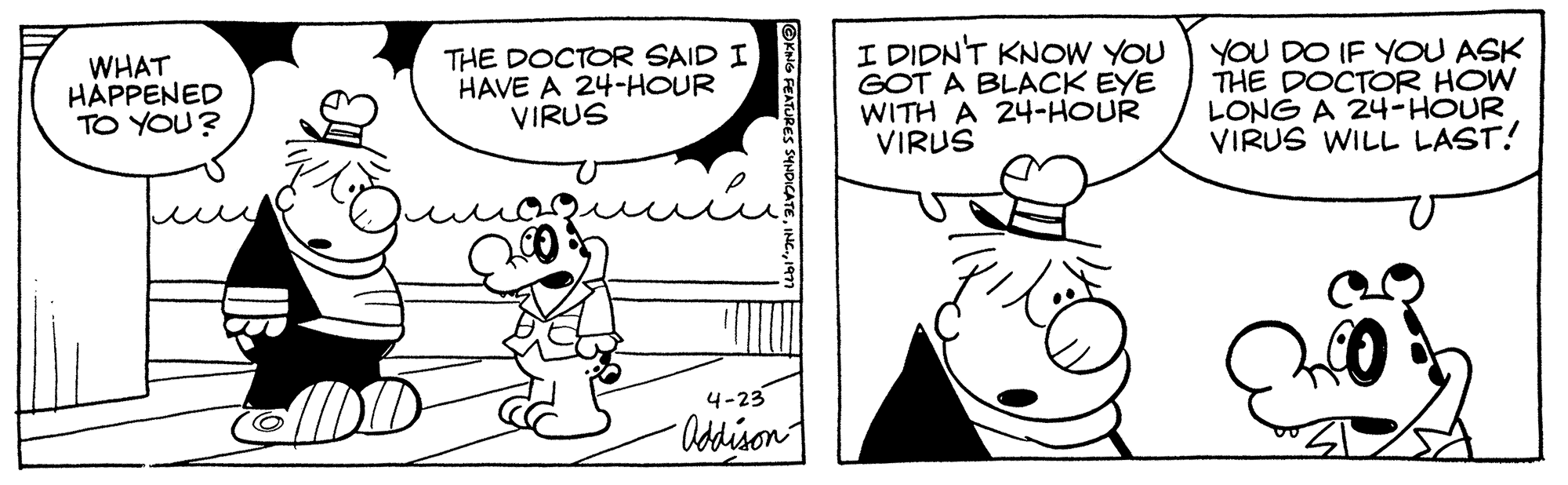 Human body OCR: WHAT HAPPENED TO YOU? THE DOCTOR SAID I HAVE A 24-HOUR VIRUS coquile 4-23 -Addison I DIDN'T KNOW YOU GOT A BLACK EYE WITH A 24-HOUR VIRUS YOU DO IF YOU ASK THE DOCTOR HOW LONG A 24-HOUR VIRUS WILL LAST! WHAT HAPPENED TO YOU ? THE DOCTOR SAID I HAVE A 24 - HOUR VIRUS coquile 4-23 -Addison I DIDN'T KNOW YOU GOT A BLACK EYE WITH A 24 - HOUR VIRUS YOU DO IF YOU ASK THE DOCTOR HOW LONG A 24 - HOUR VIRUS WILL LAST !