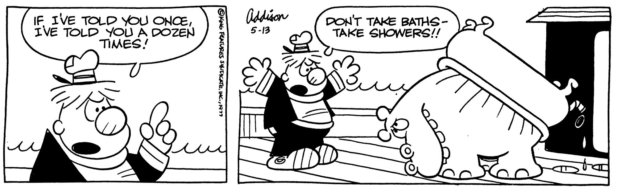 Art OCR: IF I'VE TOLD YOU ONCEIVE TOLD YOU A DOZEN TIMES! & Addison 5-13 DON'T TAKE BATHS- 222 TAKE SHOWERS!! IF I'VE TOLD YOU ONCEIVE TOLD YOU A DOZEN TIMES ! & Addison 5-13 DON'T TAKE BATHS- 222 TAKE SHOWERS !!