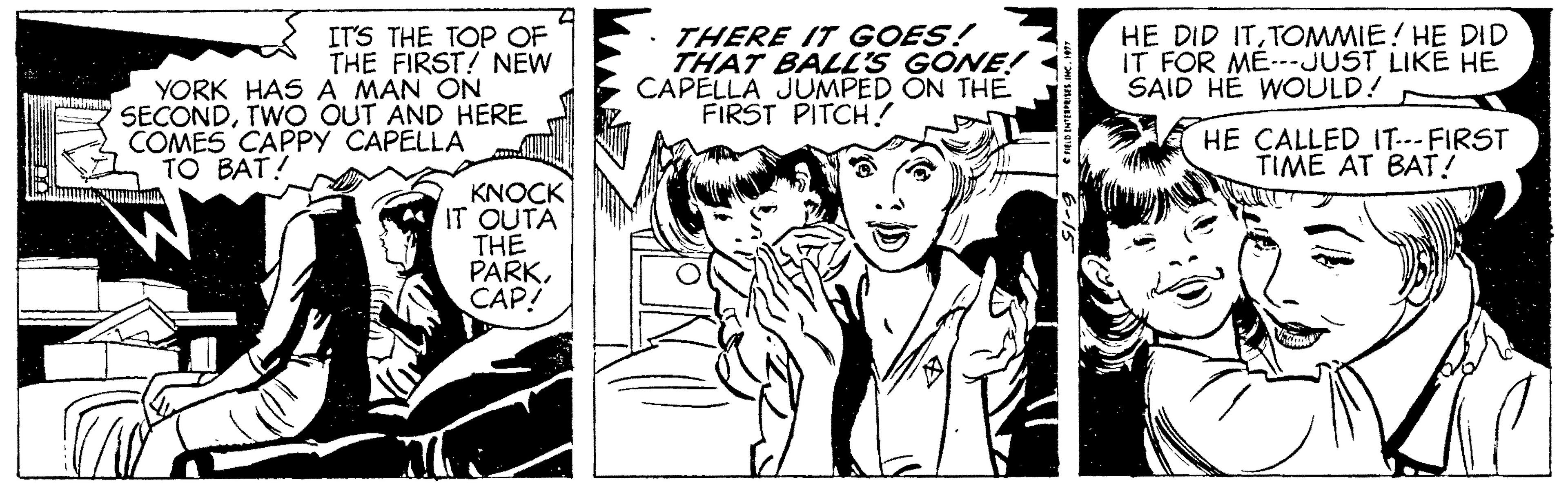 Line OCR: IT'S THE TOP OF THE FIRST! NEW YORK HAS A MAN ON SECONDTWO OUT AND HERE COMES CAPPY CAPELLA THERE IT GOES! THAT BALLS GONE! CAPELLA JUMPED ON THE FIRST PITCH! HE DID ITTOMMIE! HE DID IT FOR MÉ---JUST LIKE HE SAID HE WOULD! HE CALLED IT..-FIRST TIME AT BAT! TO BAT! KNOCK IT OUTA THE PARKCAP! IT'S THE TOP OF THE FIRST! NEW YORK HAS A MAN ON SECONDTWO OUT AND HERE COMES CAPPY CAPELLA THERE IT GOES! THAT BALLS GONE! CAPELLA JUMPED ON THE FIRST PITCH! HE DID ITTOMMIE! HE DID IT FOR MÉ---JUST LIKE HE SAID HE WOULD! HE CALLED IT..-FIRST TIME AT BAT! TO BAT! KNOCK IT OUTA THE PARK