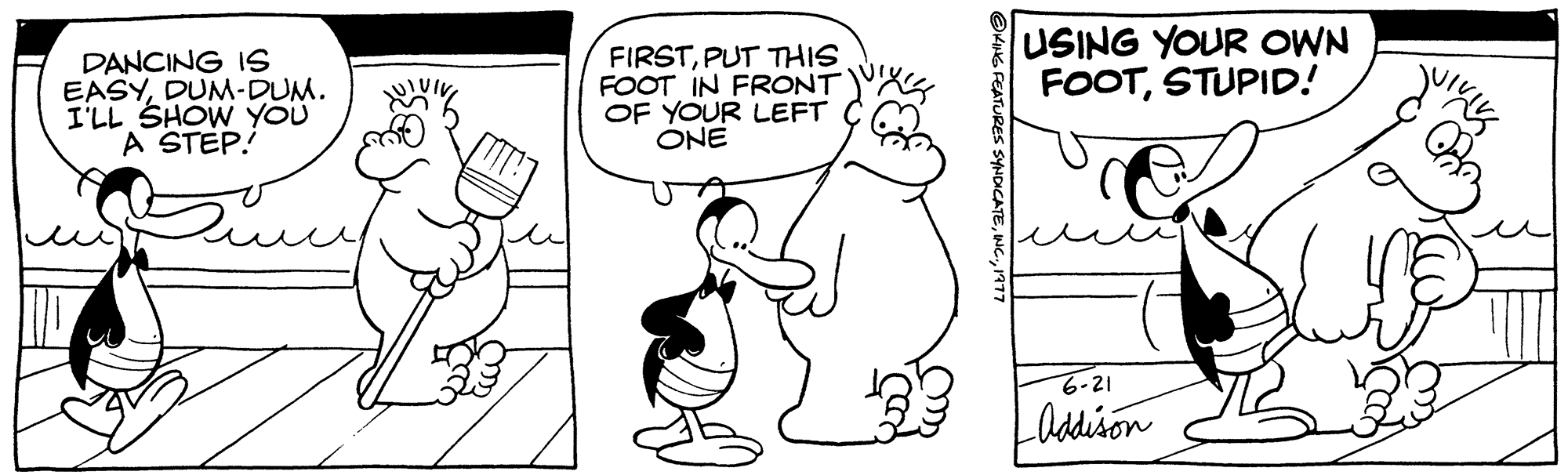 Rectangle OCR: DANCING IS EASYDUM-DUM. I'LL SHOW YOU A STEP! FIRSTPUT THIS FOOT IN FRONT OF YOUR LEFT ONE USING YOUR OWN FOOTSTUPID! 6-21 Laddison DANCING IS EASYDUM - DUM . I'LL SHOW YOU A STEP ! FIRSTPUT THIS FOOT IN FRONT OF YOUR LEFT ONE USING YOUR OWN FOOTSTUPID ! 6-21 Laddison