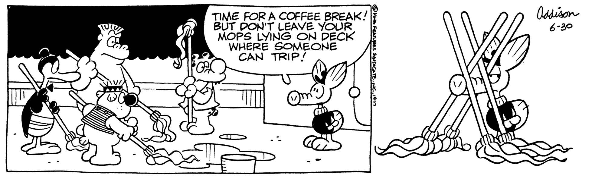 Art OCR: Cao TIME FOR A COFFEE BREAK! BUT DON'T LEAVE YOUR MOPS LYING ON DECK WHERE SOMEONE CAN TRIP! •GX Mu Addison 6-30 Cao TIME FOR A COFFEE BREAK ! BUT DON'T LEAVE YOUR MOPS LYING ON DECK WHERE SOMEONE CAN TRIP ! • GX Mu Addison 6-30