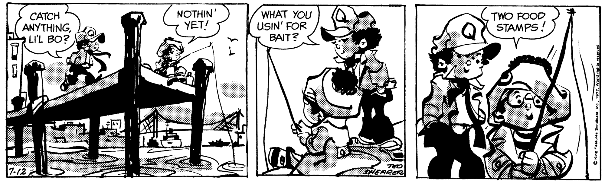 Parallel OCR: CATCH ANYTHINGLI'L BO? NOTHIN' YET! WHAT YOU USIN' FOR BAIT? TWO FOOD STAMPS! 7-12 THO THEARER CATCH ANYTHINGLI'L BO? NOTHIN' YET! WHAT YOU USIN' FOR BAIT? TWO FOOD STAMPS! 7-12 THO THEARER