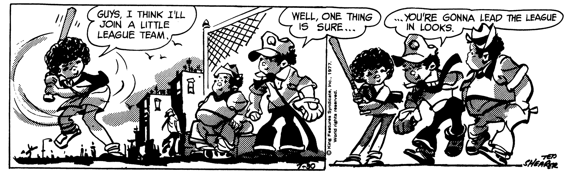 Parallel OCR: GUYSI THINK I'LL JOIN A LITTLE LEAGUE TEAM. WELLONE THING IS SURE... ...YOU'RE GONNA LEAD THE LEAGUE IN LOOKS. SHEARER World rights reserved. GUYSI THINK I'LL JOIN A LITTLE LEAGUE TEAM. WELLONE THING IS SURE... ...YOU'RE GONNA LEAD THE LEAGUE IN LOOKS. SHEARER World rights reserved.