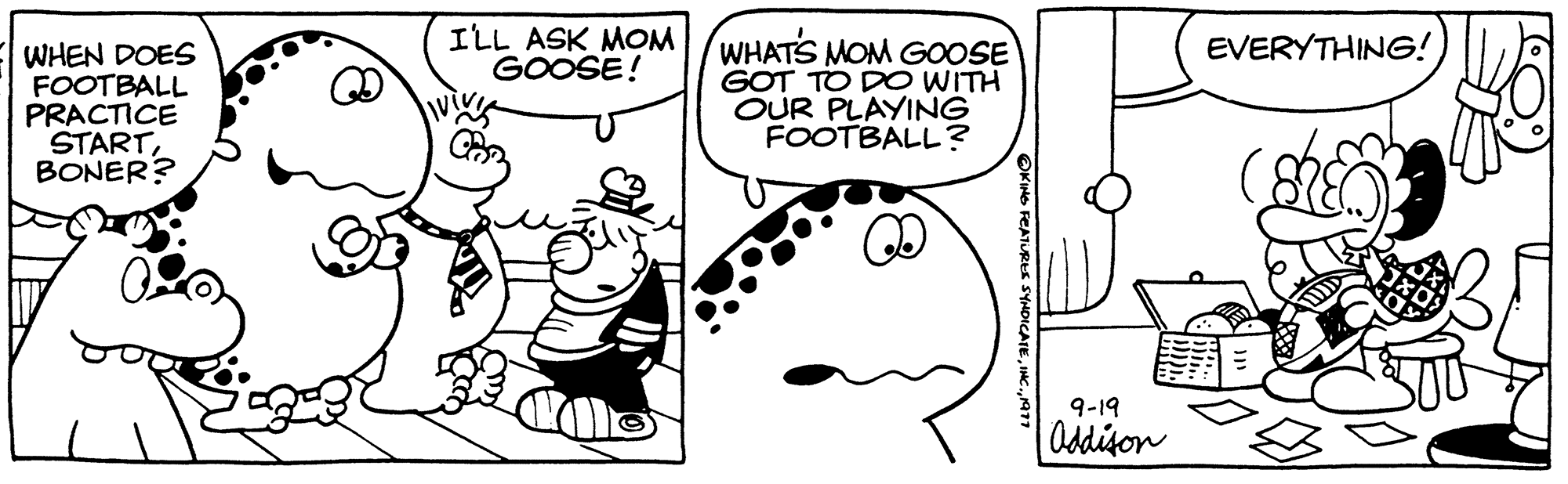 Rectangle OCR: WHEN DOES FOOTBALL PRACTICE STARTBONER? I'LL ASK MOM/WHAT'S MOM GOOSE GOOSE! GOT TO DO WITH OUR PLAYING FOOTBALL? 9-19 Addison EVERYTHING! WHEN DOES FOOTBALL PRACTICE STARTBONER ? I'LL ASK MOM / WHAT'S MOM GOOSE GOOSE ! GOT TO DO WITH OUR PLAYING FOOTBALL ? 9-19 Addison EVERYTHING !