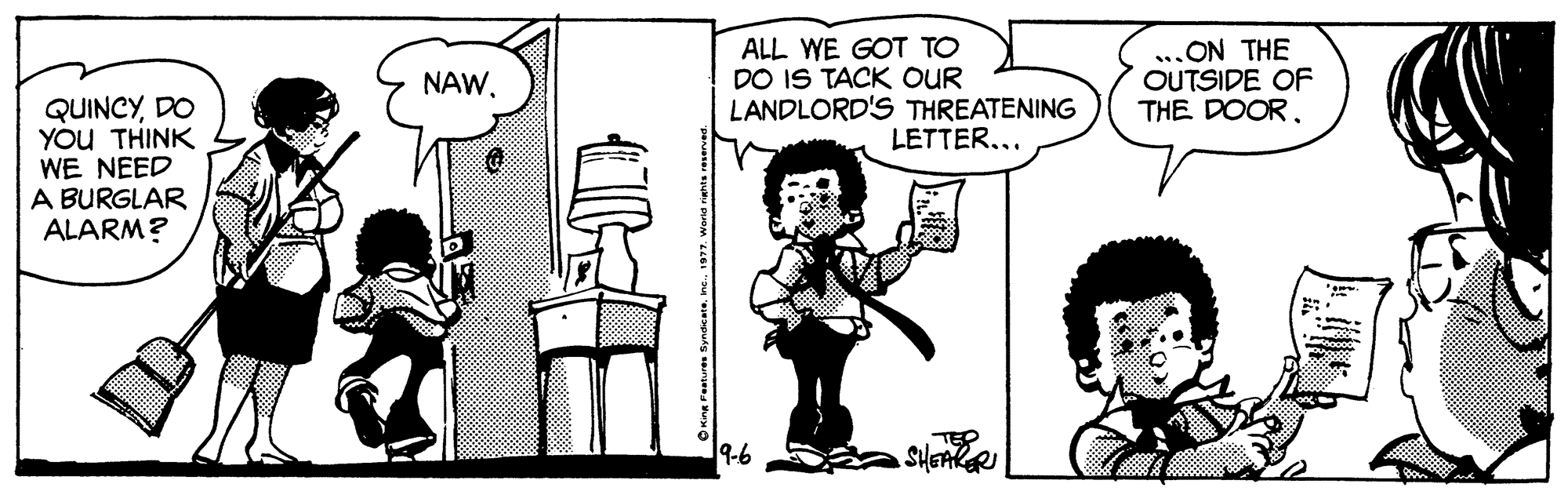 Art OCR: ALL WE GOT TO DO IS TACK OUR LANDLORD'S THREATENING LETTER... ...ON THE OUTSIDE OF THE DOORDO YOU THINK WE NEED A BURGLAR ALARM? 19-6 ALL WE GOT TO DO IS TACK OUR LANDLORD'S THREATENING LETTER... ...ON THE OUTSIDE OF THE DOORDO YOU THINK WE NEED A BURGLAR ALARM? 19-6