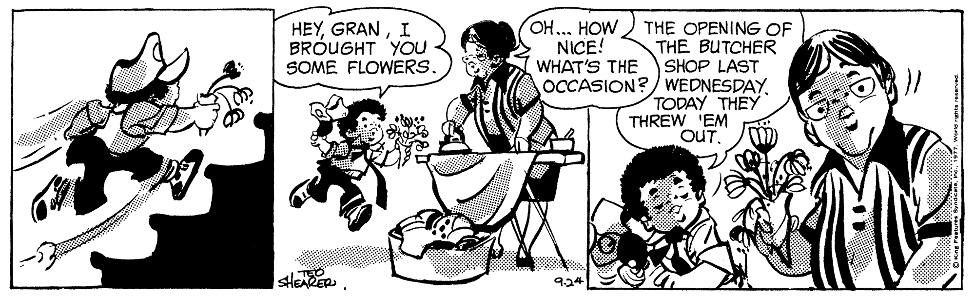 Humour OCR: OH... HOW NICE! WHAT'S THE THE OPENING OF THE BUTCHER SHOP LAST OCCASION?/ WEDNESDAY. TODAY THEY THREW 'EM OUT. HEYI BRÓUGHT YOU SOME FLOWERS. TEO stlEARER 924 OH... HOW NICE! WHAT'S THE THE OPENING OF THE BUTCHER SHOP LAST OCCASION?/ WEDNESDAY. TODAY THEY THREW 'EM OUT. HEYI BRÓUGHT YOU SOME FLOWERS. TEO stlEARER 924