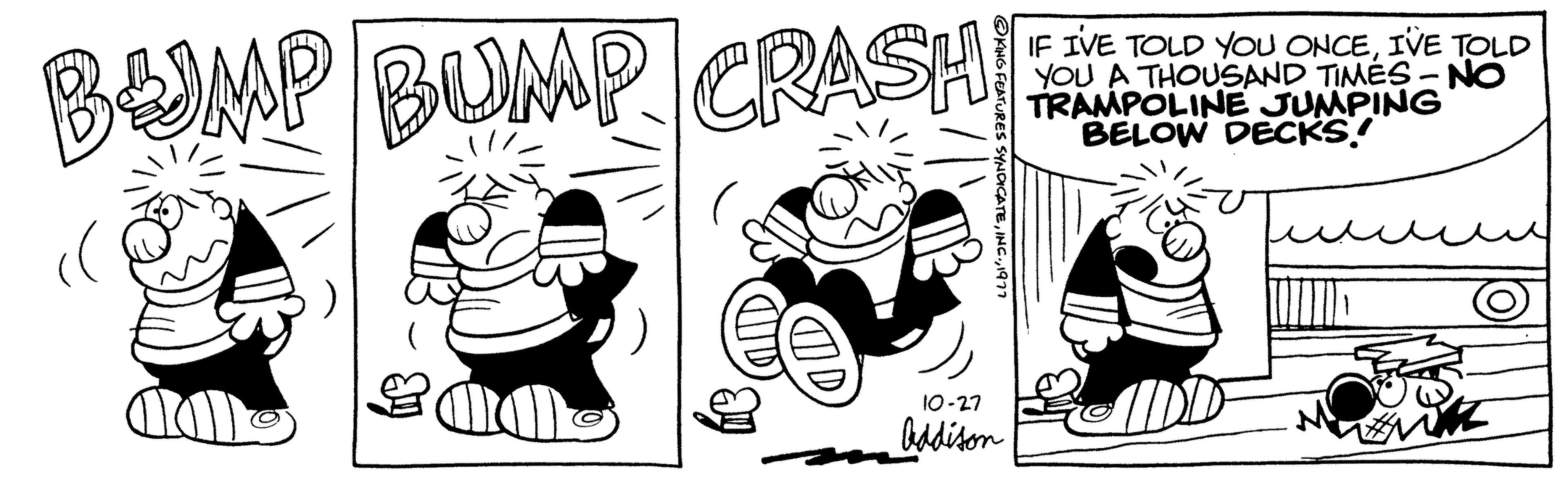 Font OCR: BUMP BUMP CRASH 200 10-27 Addison IF IVE TOLD YOU ONCEIVE TOLD YOU A THOUSAND TIMES-NO TRAMPOLINE JUMPING BELOW DECKS! BUMP BUMP CRASH 200 10-27 Addison IF IVE TOLD YOU ONCEIVE TOLD YOU A THOUSAND TIMES - NO TRAMPOLINE JUMPING BELOW DECKS !