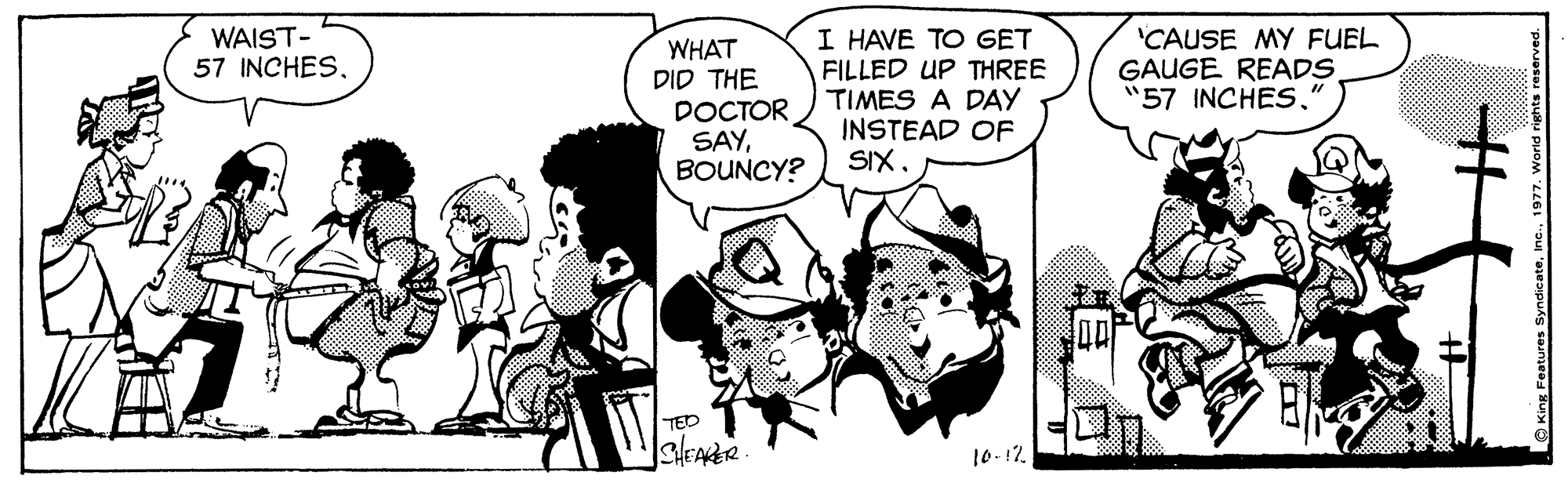 Gesture OCR: I HAVE TO GET FILLED UP THREE TIMES A DAY INSTEAD OF SIX. WAIST- 57 INCHESWHAT DID THE DOCTOR SAYBOUNCY? 'CAUSE MY FUEL GAUGE READS '57 INCHES." TED 10-12 I HAVE TO GET FILLED UP THREE TIMES A DAY INSTEAD OF SIX. WAIST- 57 INCHESWHAT DID THE DOCTOR SAYBOUNCY? 'CAUSE MY FUEL GAUGE READS '57 INCHES." TED 10-12