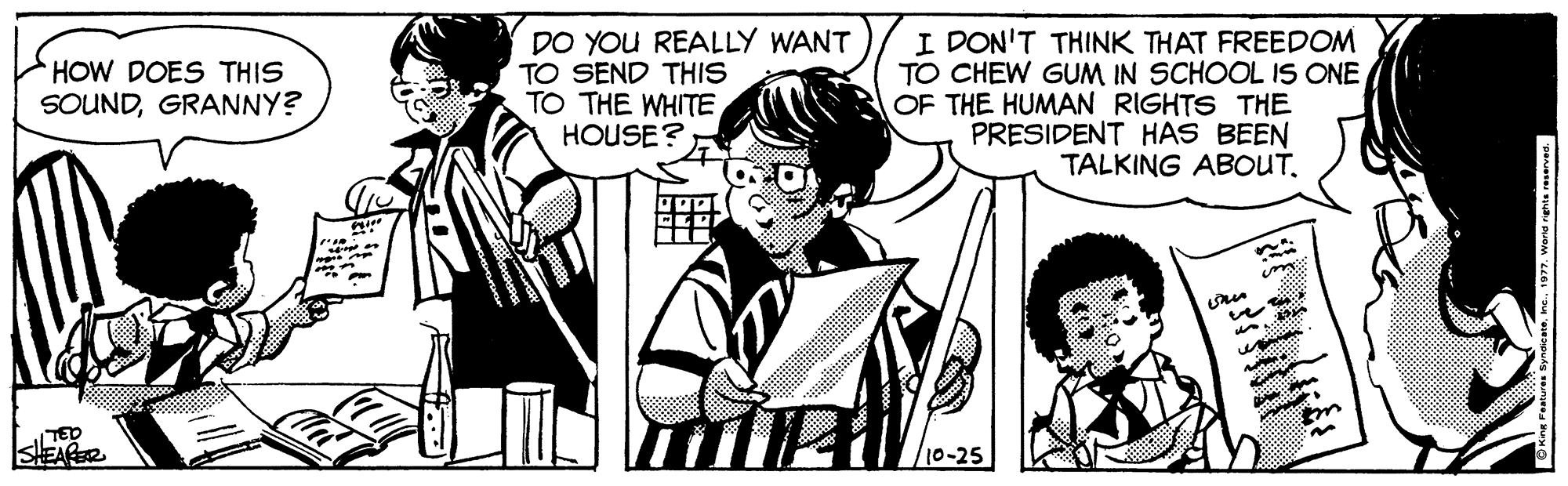 Parallel OCR: DO YOU REALLY WANT TO SEND THIS TO THE WHITE HOUSE? I DON'T THINK THAT FREEDOM TO CHEW GUM IN SCHOOL IS ONE OF THE HUMAN RIGHTS THE PRESIDENT HAS BEEN TALKING ABOUT. HOW DOES THIS SOUNDGRANNY? 2-25 DO YOU REALLY WANT TO SEND THIS TO THE WHITE HOUSE? I DON'T THINK THAT FREEDOM TO CHEW GUM IN SCHOOL IS ONE OF THE HUMAN RIGHTS THE PRESIDENT HAS BEEN TALKING ABOUT. HOW DOES THIS SOUNDGRANNY? 2-25