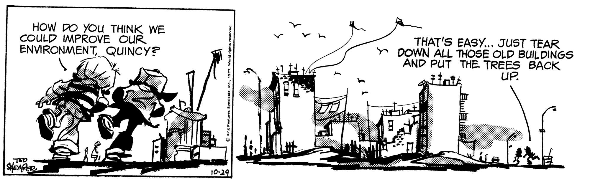Adaptation OCR: HOW DO YOU THINK WE COULD IMPROVE OUR ENVIRONMENTQUINCY? THAT'S EAS.. JUST TEAR r DOWN ALL THOSE OLD BUILDINGS AND PUT THE TREES BACK UP. SGARR wow.oongo. 10-29 HOW DO YOU THINK WE COULD IMPROVE OUR ENVIRONMENTQUINCY? THAT'S EAS.. JUST TEAR r DOWN ALL THOSE OLD BUILDINGS AND PUT THE TREES BACK UP. SGARR wow.oongo. 10-29