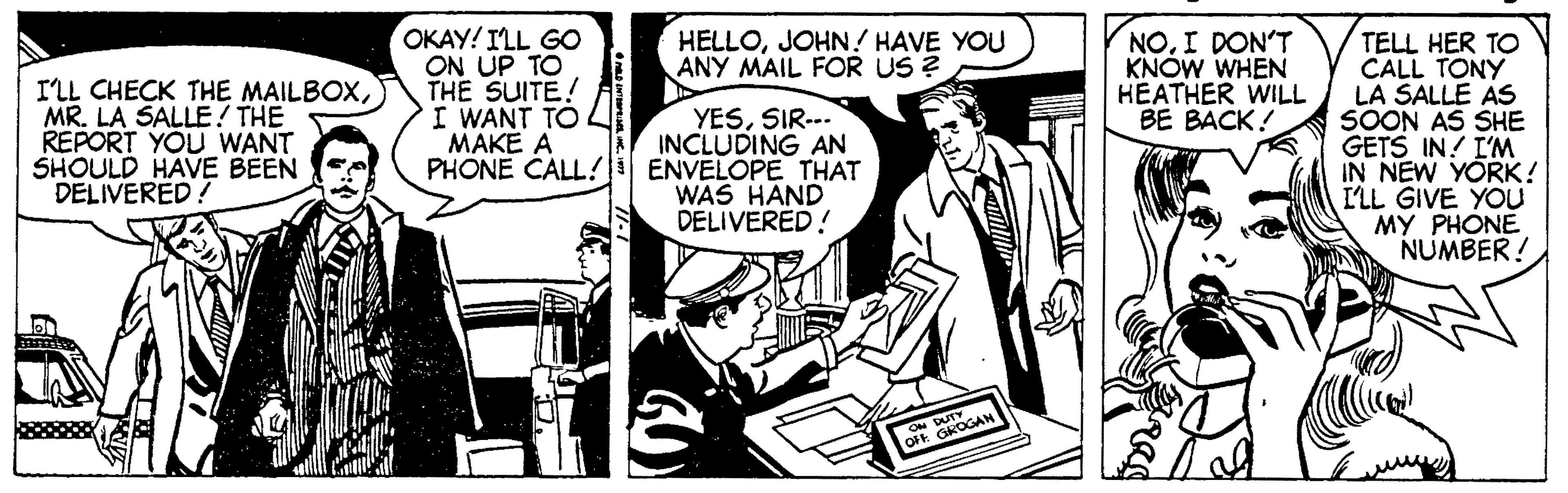 Line OCR: OKAY! ILL Go ON UP TO THE SUITE! I WANT TO MAKE A PHONE CALL! NOI DON'T KNÓW WHEN HEATHER WILL BE BACK! TELL HER TO CALL TONY LA SALLE AS SOON AS SHE GETS IN! I'M IN NEW YÖRK! I'LL GIVE YOU MY PHONE NUMBER! HELLOJOHN! HAVE YOU ANY MAIL FOR US ? ILL CHECK THE MAILBOXMR. LA SALLE! THE REPORT YOU WANT SHOULD HAVE BEEN DELIVERED! YESSIR--. INCLUDING AN ENVELOPE THAT WAS HAND DELIVERED! OKAY! ILL Go ON UP TO THE SUITE! I WANT TO MAKE A PHONE CALL! NOI DON'T KNÓW WHEN HEATHER WILL BE BACK! TELL HER TO CALL TONY LA SALLE AS SOON AS SHE GETS IN! I'M IN NEW YÖRK! I'LL GIVE YOU MY PHONE NUMBER! HELLOJOHN! HAVE YOU ANY MAIL FOR US ? ILL CHECK THE MAILBOXMR. LA SALLE! THE REPORT YOU WANT SHOULD HAVE BEEN DELIVERED! YESSIR--. INCLUDING AN ENVELOPE THAT WAS HAND DELIVERED!