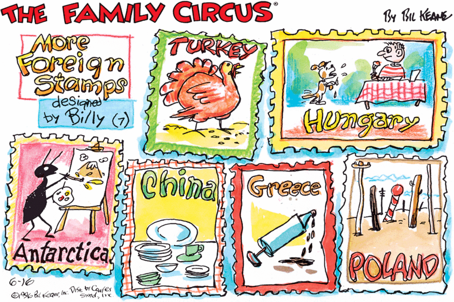 Pleased OCR: THE FAMILY CIRCUS By Bu KEAME As usuallittle Billy takes pun in hand and fills in for Bil Keane. More Foreign TURKEY Stamps designed by Billy (7) HUngary GAANA China Greece Antarctica POLANO 6-16 SYndive THE FAMILY CIRCUS By Bu KEAME As usualon Father's Daylittle Billy takes pun in hand and fills in for Bil Keane. More Foreign TURKEY Stamps designed by Billy (7) HUngary GAANA China Greece Antarctica POLANO 6-16 SYnd