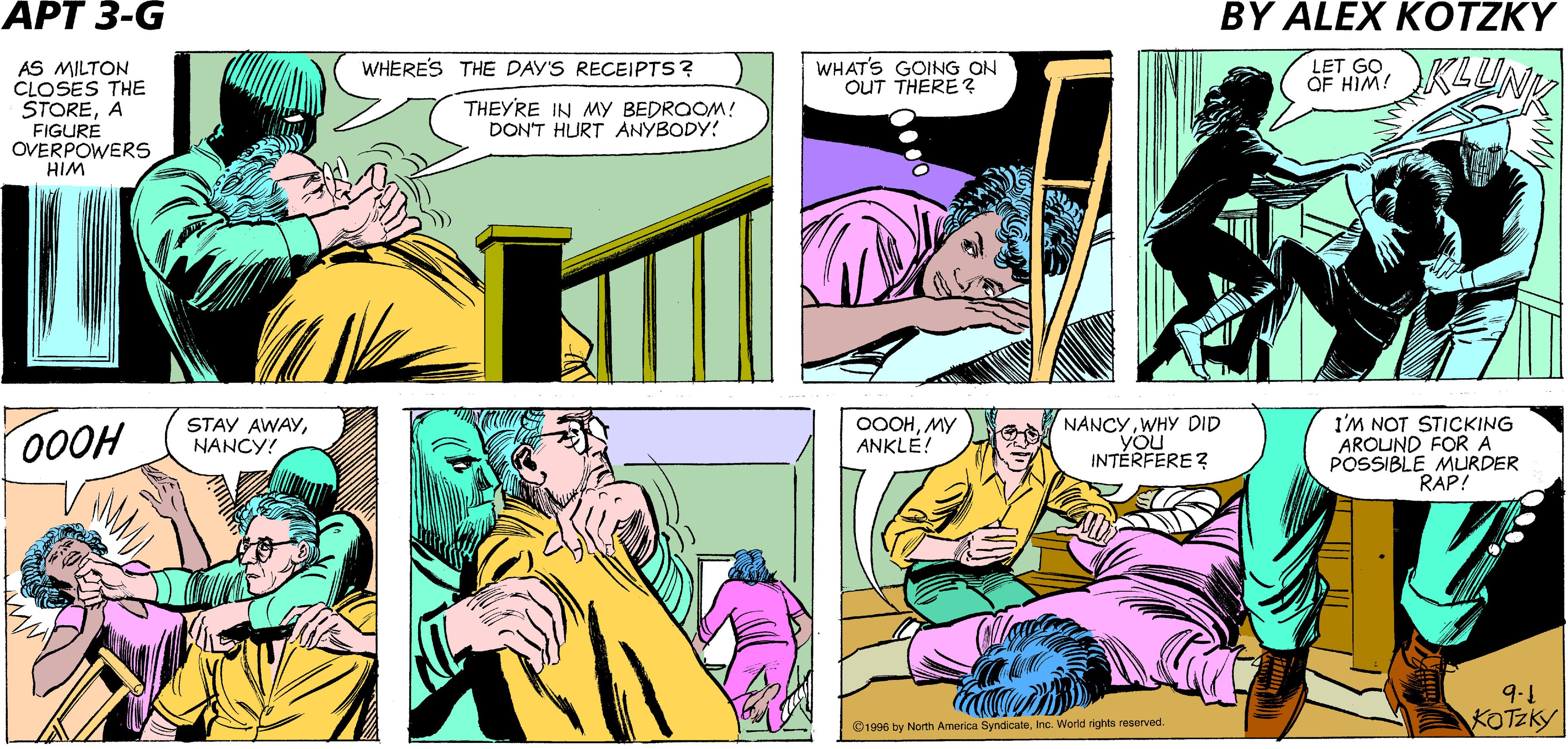 Mammal OCR: WHY AM I GOING TO BED? 1 WON'T GET ANY SLEEP WORRYING ABOUT NANCY! I HARDLY THINK OF BASKETBALL ANY LONGER! APARTMENT LET GO OF HIM! RLUNK WHAT'S GOING ON OUT THERE ? WHERE'S THE DAY'S RECEIPTS? AS MILTON CLOSES THE STOREA FIGURE OVERPOWERS HIM THEYRE IN MY BEDROOM! DON'T HURT ANYBODY! NANCYWHY DID YOU INTÉRFERE ? I'M NOT STICKING AROUND FOR A POSSIBLE MURDER RAP! 000H STAY AWAYNANCY! 0OOHMY ANKLE! 9.1 KOTZKY @1996 by North America SyndicateInc. World rights reserved. WHY AM I GOING TO BED? 1 WON'T GET ANY SLEEP WORRYING ABOUT NANCY! I HARDLY THINK OF BASKETBALL ANY LONGER! APARTMENT LET GO OF HIM! RLUNK WHAT'S GOING ON OUT THERE ? WHERE'S THE DAY'S RECEIPTS? AS MILTON CLOSES THE STOREA FIGURE OVERPOWERS HIM THEYRE IN MY BEDROOM! DON'T HURT ANYBODY! NANCYWHY DID YOU INTÉRFERE ? I'M NOT STICKING AROUND FOR A POSSIBLE MURDER RAP! 000H STAY AWAYNANCY! 0OOHMY ANKLE! 9.1 KOTZKY @1996 by North America SyndicateInc. World rights reserved.