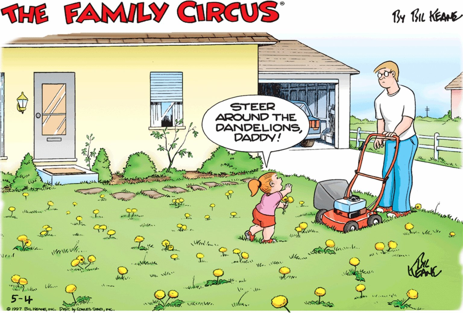 Land lot OCR: THE FAMILY CIRCUS By Bu KEAME STEER AROUND THE DANDELIONSDADDY! to to. 5-4 O 1997 BELHNG. THE FAMILY CIRCUS By Bu KEAME STEER AROUND THE DANDELIONSDADDY! to to. 5-4 O 1997 BELHN. Dc ly CowES SND