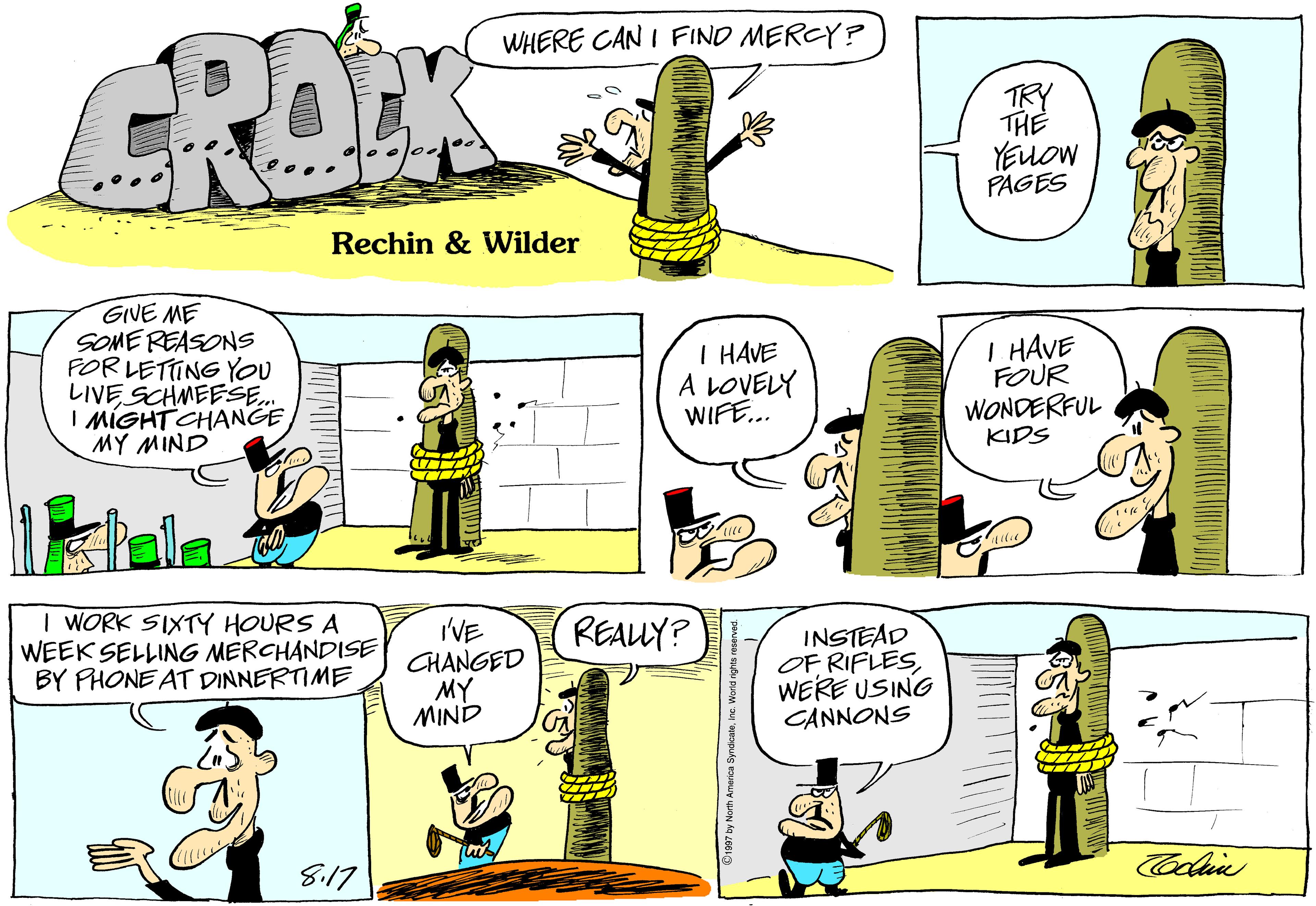 Illustration OCR: GROK WHERE CAN I FIND MERCYF? TRY THE YEUOW PAGES Rechin & Wilder GIVE ME SOMEREASONS FOR LETTING YOU LIVE SCHMEESE. I MÍGHT CHANGE MY MIND I HAVE A LOVELY WIFE. I HAVE FOUR WONDERFUL KIDS all I WORK SIXTY HOURS A WEEK SELLING MERCHANDISE BY PHONE AT DINNERTIME I'VE CHANGED MY REAUY? INSTEAD OF RIFLESWERE USING CANNONS ANIW 8i17 Codin GROK WHERE CAN I FIND MERCYF? TRY THE YEUOW PAGES Rechin & Wilder GIVE ME SOMEREASONS FOR LETTING YOU LIVE SCHMEESE. I MÍGHT CHANGE MY MIND I HAVE A LOVELY WIFE. I HAVE FOUR WONDERFUL KIDS all I WORK SIXTY HOURS A WEEK SELLING MERCHANDISE BY PHONE AT DINNERTIME I'VE CHANGED MY REAUY? INSTEAD OF RIFLESWERE USING CANNONS ANIW 8i17 Codin
