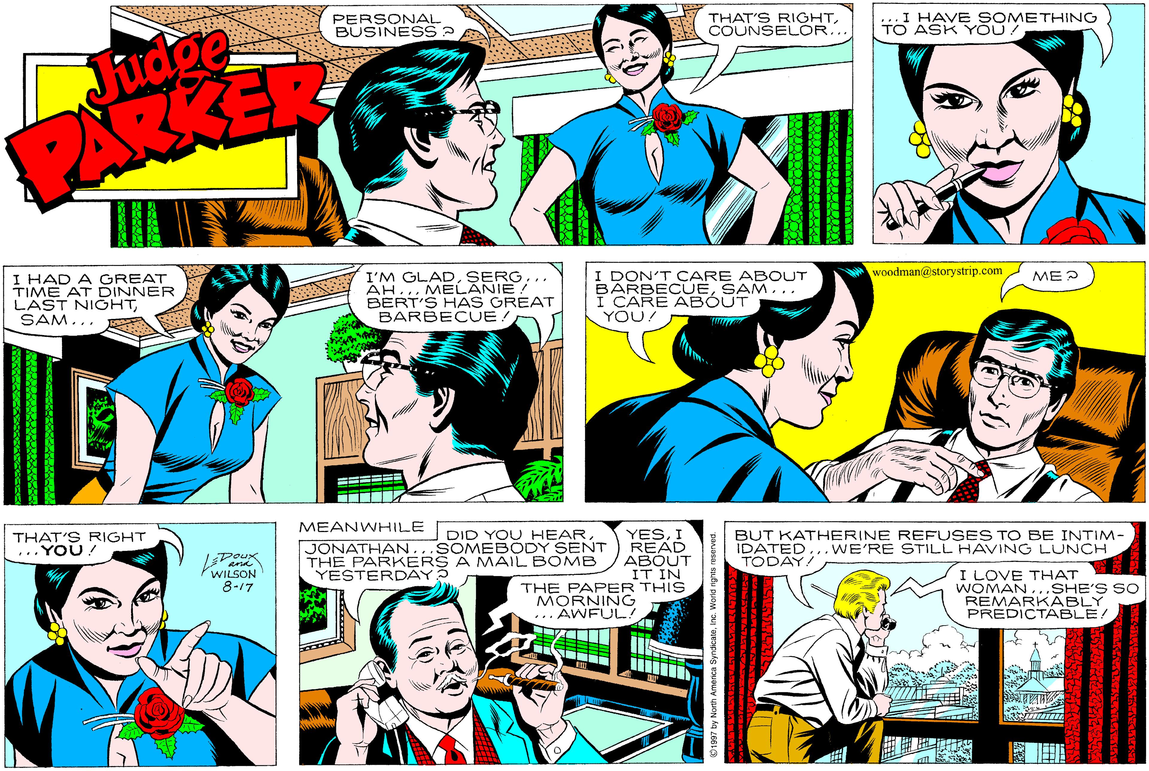 Line OCR: HAVE SOMETHING TO ASK YOU ! Judge ARKER PERSONAL BUSINESS ? THAT'S RIGHTCOUNSELOR. woodman@storystrip.com I HAD A GREAT TIME AT DINNER LAST NICHTSAM... I'M GLADSERG AH... MELANIE BERT'S HAS GREAT BARBECUE ! I DON'T CARE ABOUT BARBECUESAM... I CARE ABÓUT YOU ME 2 MEANWHILE YESI READ ABOUT IT IN THE PAPER THIS DID YOU HEAR THAT'S RIGHT ...YOU ! JONATHAN...SOMEB ODY SENT THE PARKERS A MAIL BOMB YESTERDAY BUT KATHERINE REFUSES TO BE INTIM- IDATED TODAY: .WE'RE STILL HAVING LUNCH I LOVE THAT WOMAN...SHE'S So REMARKABLY PREDICTABLE! WILSON 8-17 MORNING ..AWFUL HAVE SOMETHING TO ASK YOU ! Judge ARKER PERSONAL BUSINESS ? THAT'S RIGHTCOUNSELOR. woodman@storystrip.com I HAD A GREAT TIME AT DINNER LAST NICHTSAM... I'M GLADSERG AH... MELANIE BERT'S HAS GREAT BARBECUE ! I DON'T CARE ABOUT BARBECUESAM... I CARE ABÓUT YOU ME 2 MEANWHILE YESI READ ABOUT IT IN THE PAPER THIS DID YOU HEAR THAT'S RIGHT ...YOU ! JONATHAN...SOMEB ODY SENT THE PARKERS A MAIL BOMB YESTERDAY BUT KATHERINE REFUSES TO BE INTIM- IDATED TODAY: .WE'RE STILL HAVING LUNCH I LOVE THAT WOMAN...SHE'S So REMARKABLY PREDICTABLE! WILSON 8-17 MORNING ..AWFUL