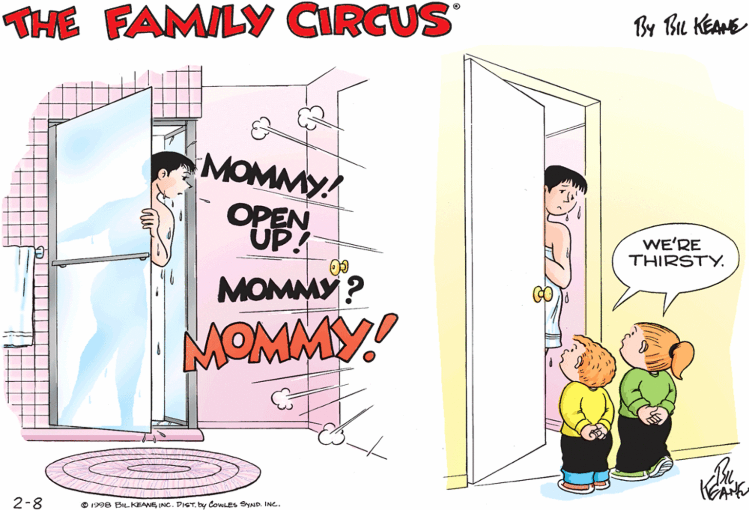 Pattern OCR: By Be KEAME THE FAMILY CIRCUS MOMMY OPEN UP? WE'RE THIRSTY. MOMMY ? MOMMY! 2-8 O r998 BL KEANE INC. PIST. by CowES BYND. INC . By Be KEAME THE FAMILY CIRCUS MOMMY OPEN UP? WE'RE THIRSTY. MOMMY ? MOMMY! 2-8 O r998 BL KEANE INC. PIST. by CowES BYND. INC .