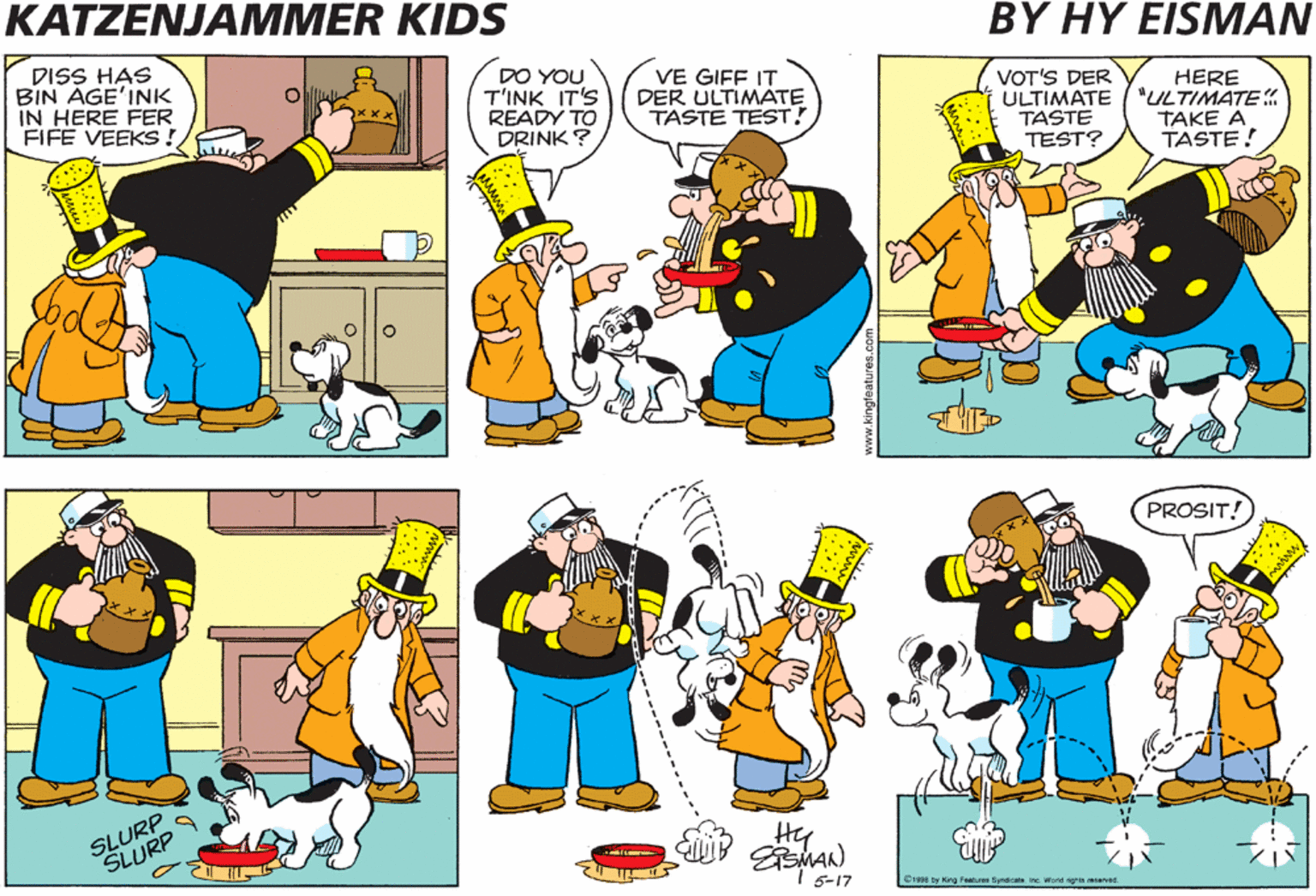 Fiction OCR: KATZENJAMMER KIDS BY HY EISMAN DO YOU DISS HAS BIN AGE'INK IN HERE FER FIFE VEEKS! VE GIFF IT DER ULTIMATE TASTE TEST? VOT'S DER ULTIMATE ( "ULTIMATE TASTE TEST? HERE T'INK IT'S READY TO DRINK? TAKE A TASTE! PROSIT! Hy B WANSLUR SLOIRP KATZENJAMMER KIDS BY HY EISMAN DO YOU DISS HAS BIN AGE'INK IN HERE FER FIFE VEEKS! VE GIFF IT DER ULTIMATE TASTE TEST? VOT'S DER ULTIMATE ( "ULTIMATE TASTE TEST? HERE T'INK IT'S READY TO DRINK? TAKE A TASTE! PROSIT! Hy B WANSLUR SLOIRP