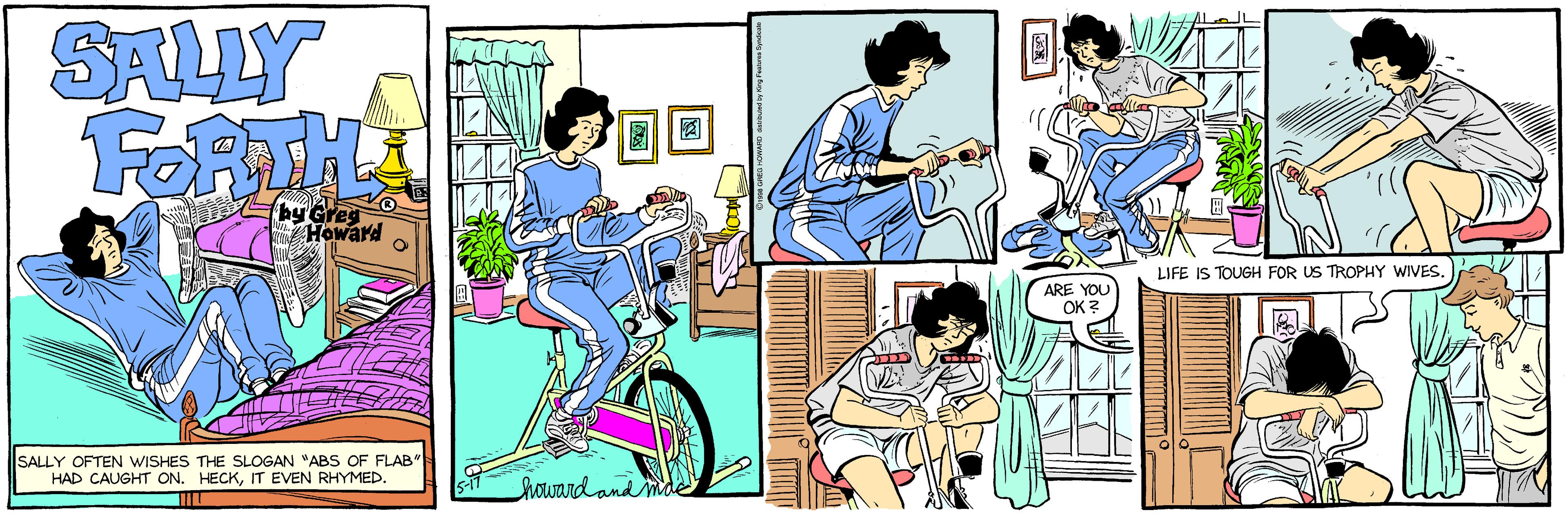 Comics OCR: SALLY FORHA ? by Gre Howard LIFE IS TOUGH FOR US TROPHY WIVESARE YOU OK 2 SALLY OFTEN WISHES THE SLOGAN "ABS OF FLAB HAD CAUGHT ON. HECKIT EVEN RHYMED. howard and m SALLY FORHA ? by Gre Howard LIFE IS TOUGH FOR US TROPHY WIVESARE YOU OK 2 SALLY OFTEN WISHES THE SLOGAN "ABS OF FLAB HAD CAUGHT ON. HECKIT EVEN RHYMED. howard and m