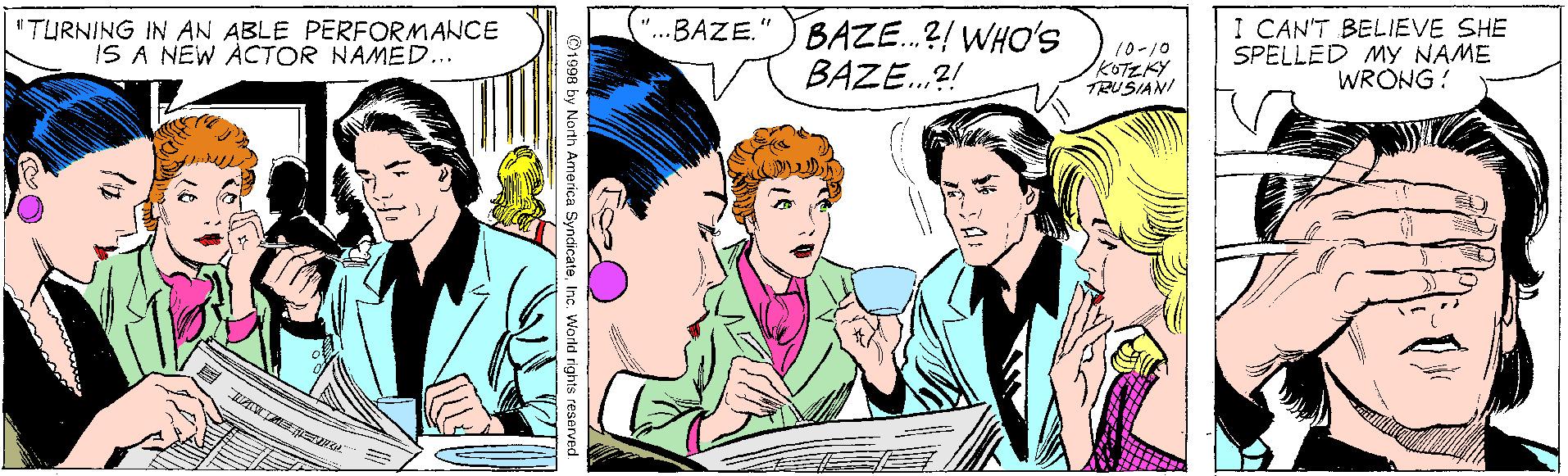 Interaction OCR: BAZE.?/ WHO's BAZE.?! I CAN'T BELIEVE SHE SPELLED My NAME WRONG! .BAZE. "TURNING IN AN ABLE PERFORMANCE IS A NEW ACTOR NAMED... 10-10 KOTZKY TRUSIAN/ BAZE.?/ WHO's BAZE.?! I CAN'T BELIEVE SHE SPELLED My NAME WRONG! .BAZE. "TURNING IN AN ABLE PERFORMANCE IS A NEW ACTOR NAMED... 10-10 KOTZKY TRUSIAN/