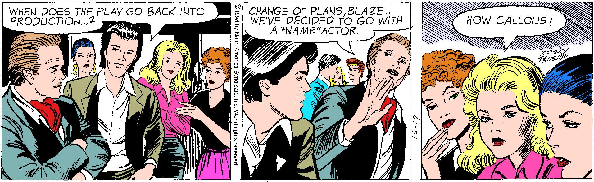 Social group OCR: WHEN DOES THE PLAY GO BACK INTO PRODUCTION..? CHANGE OF PLANSBLAZE.. WE'VE DECIDED TO GO WITH A "NAME"ACTOR. HOW CALLOUS! @1998 by Narth America SyndicateInc. World rights reserved. WHEN DOES THE PLAY GO BACK INTO PRODUCTION..? CHANGE OF PLANSBLAZE.. WE'VE DECIDED TO GO WITH A "NAME"ACTOR. HOW CALLOUS! @1998 by Narth America SyndicateInc. World rights reserved.
