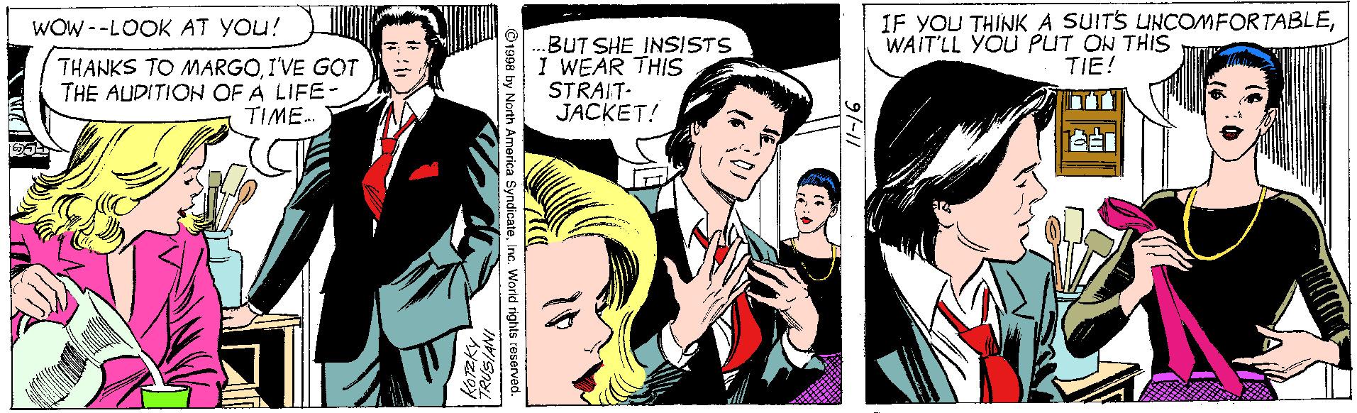 Sharing OCR: IF YOU THINKA SUITS UNCOMFORTABLEWAIT'LL YOU PUT ON THIS TIE! WOW --LOOK AT YOU! THANKS TO MARGOIVE GOT THE AUDITION OF A LIFE- TIME.. .BUT SHE INSISTS I WEAR THIS STRAIT- JACKET! ndicateInc. World rights resérved INVISONI IF YOU THINKA SUITS UNCOMFORTABLEWAIT'LL YOU PUT ON THIS TIE! WOW --LOOK AT YOU! THANKS TO MARGOIVE GOT THE AUDITION OF A LIFE- TIME.. .BUT SHE INSISTS I WEAR THIS STRAIT- JACKET! ndicateInc. World rights resérved INVISONI